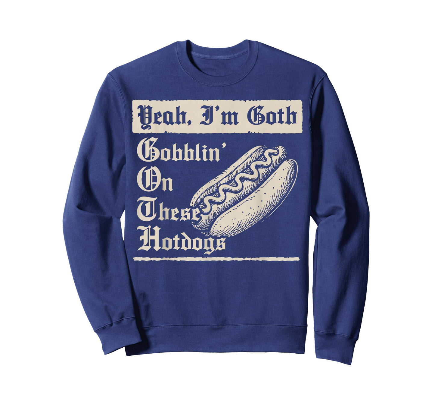 Yeah I'm Goth Gobblin' On These Hot Dogs T-Shirt