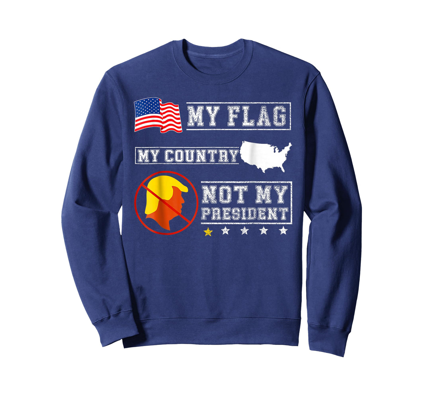 My Flag My Country Not My President Funny Saying Tee T-Shirt