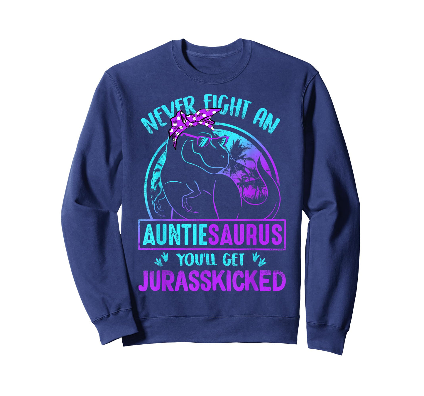 Never Fight An Auntiesaurus You'll Get Jurasskicked T-Shirt T-Shirt
