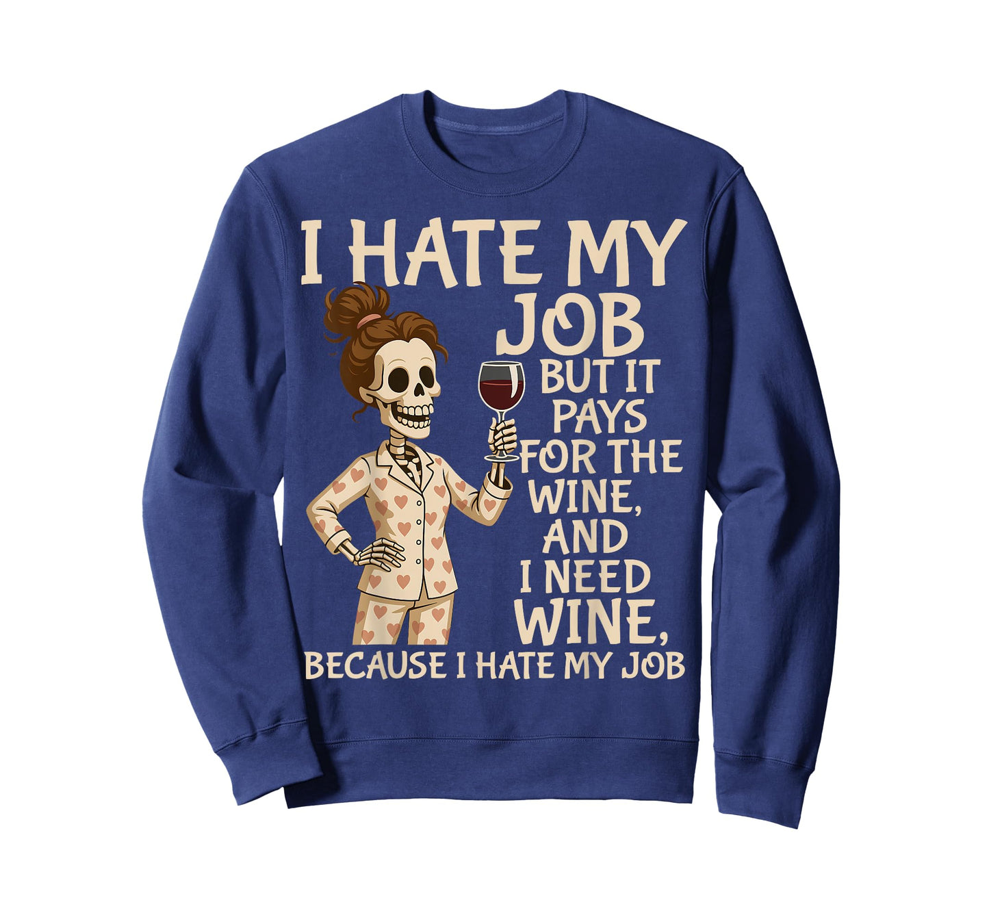 I Hate My Job But It Pays for The Wine and I Need Wine Funny T-Shirt