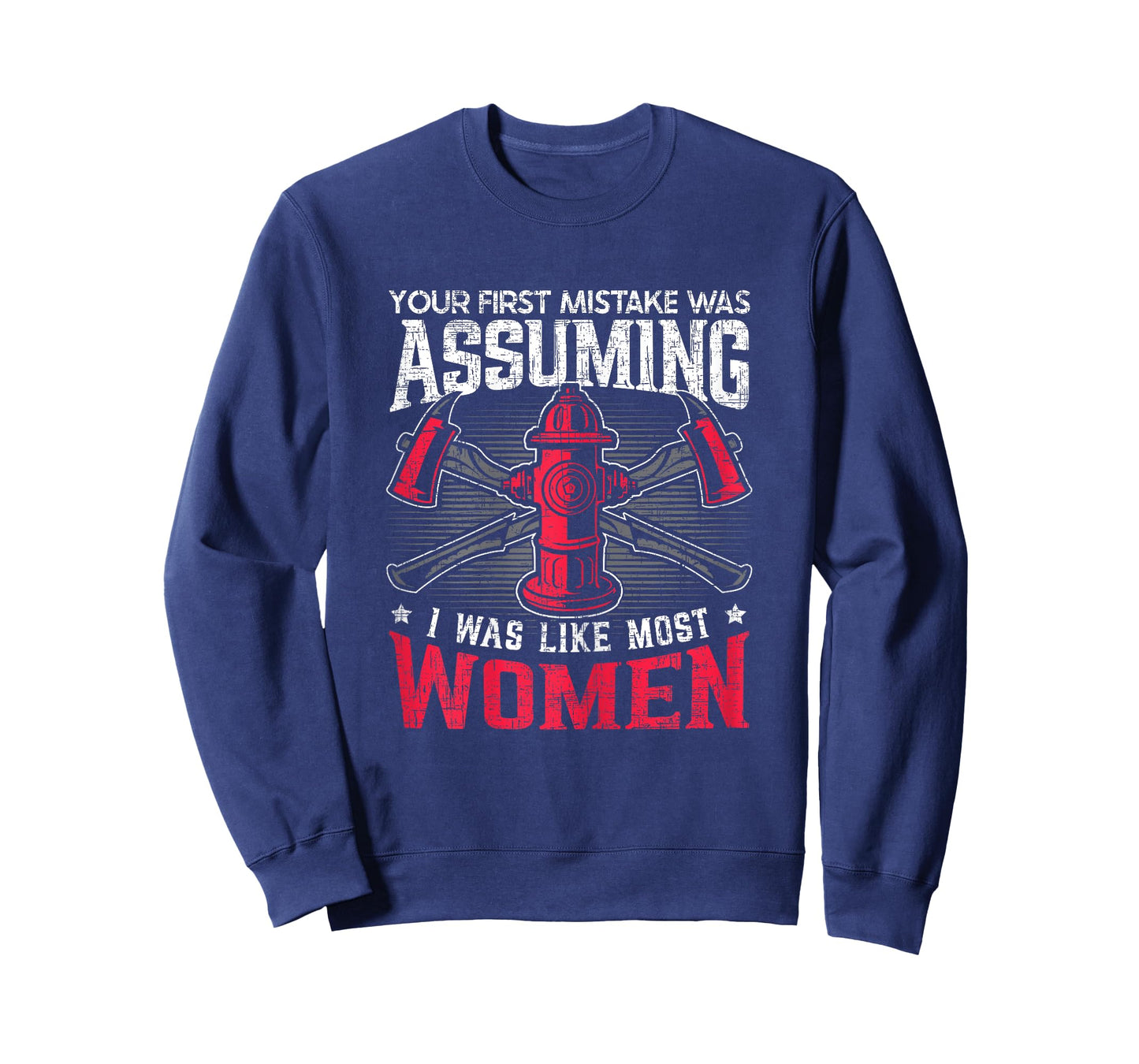 Assuming I Was Like Most Women Firewoman Firefighter T-Shirt