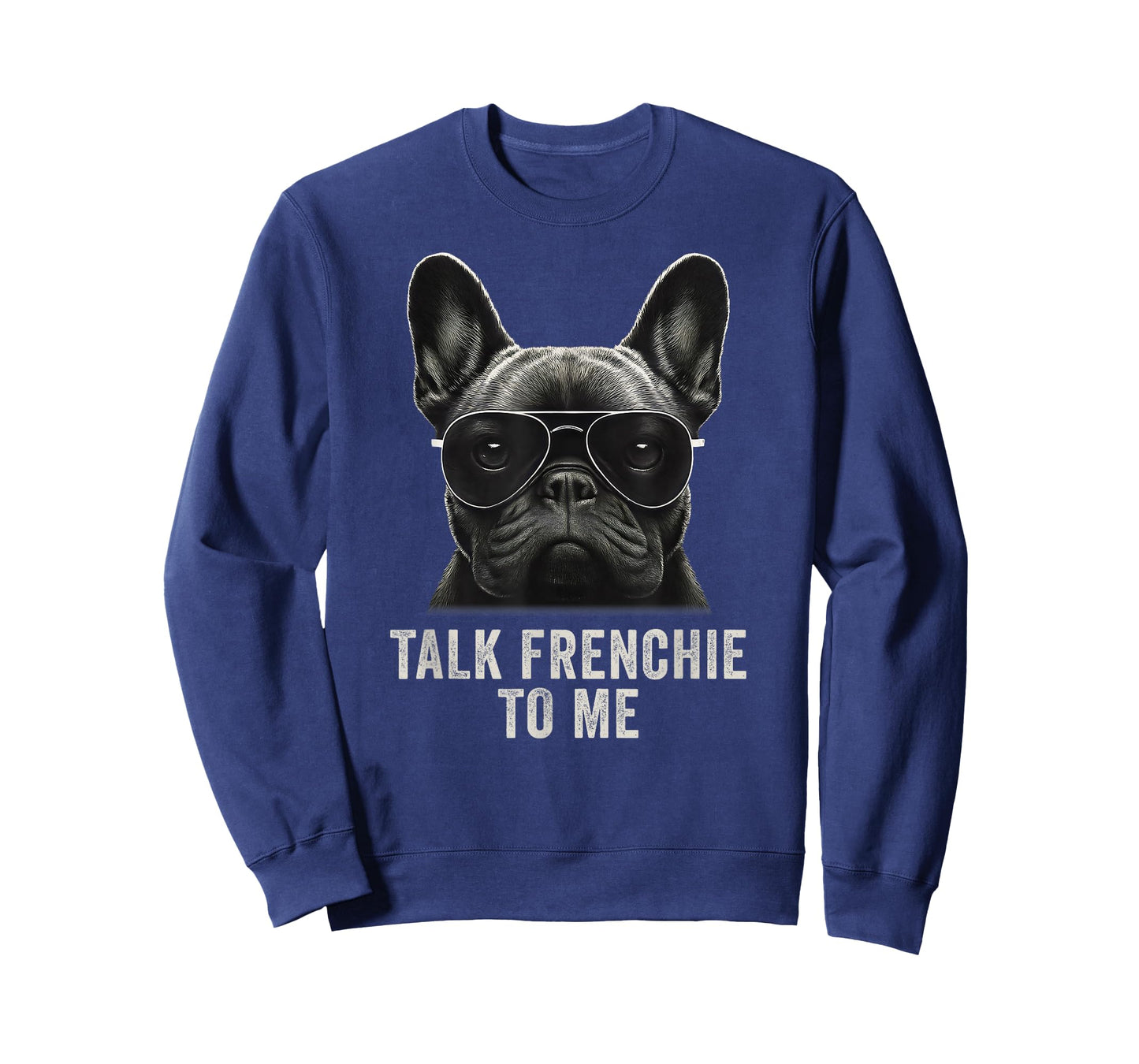 Talk Frenchie to Me Funny French Bulldog Sunglasses T-Shirt