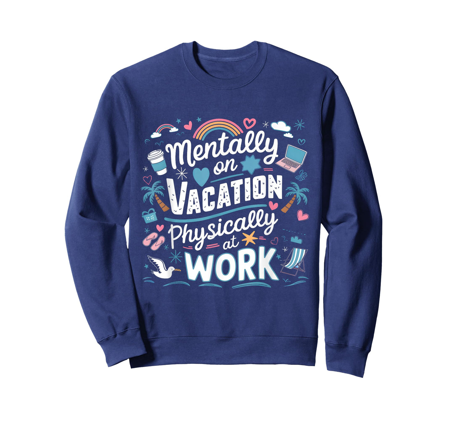 Mentally on Vacation Physically at Work Funny Office Quote T-Shirt