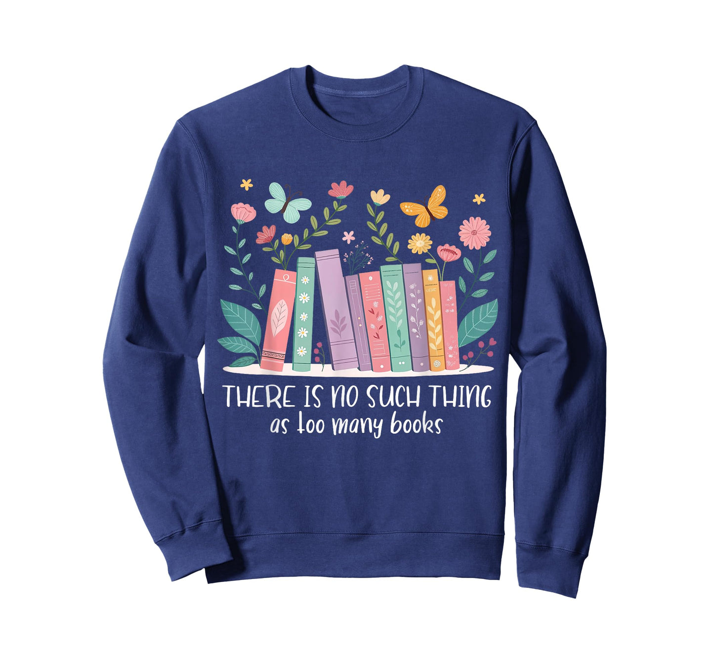 There Is No Such Thing As Too Many Books Reading Teacher T-Shirt