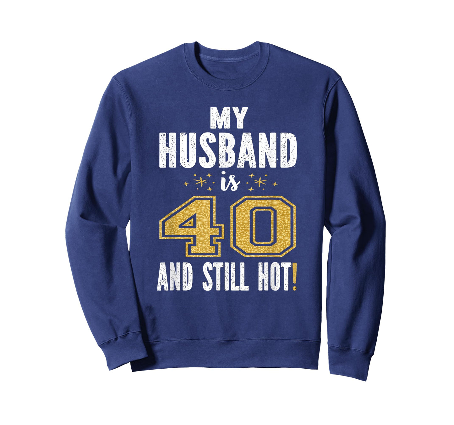 My Husband Is 40 And Still Hot 40th Birthday Gift For Him T-Shirt