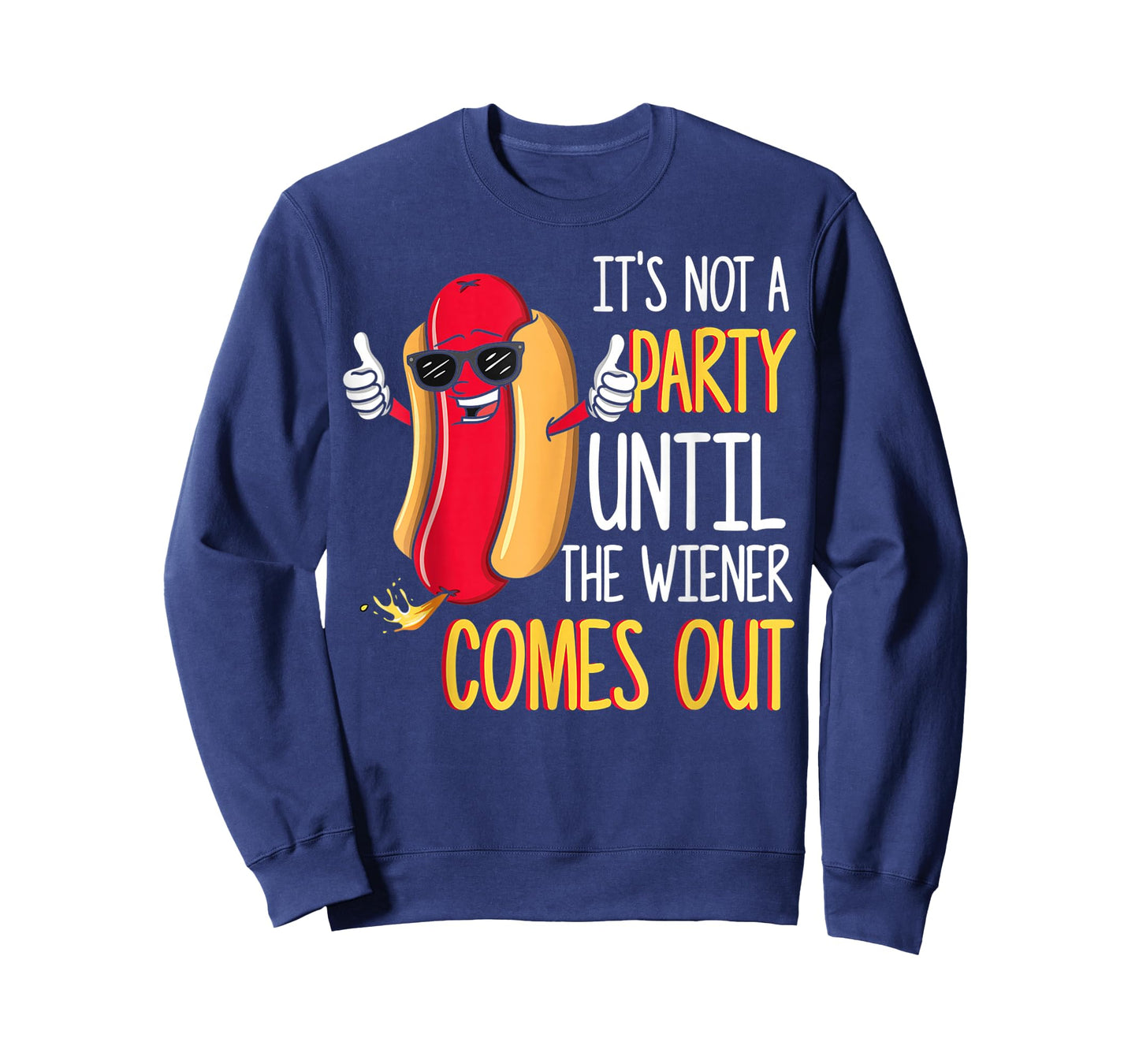 It's Not A Party Until The Wiener Comes Out - Funny Hot Dog T-Shirt