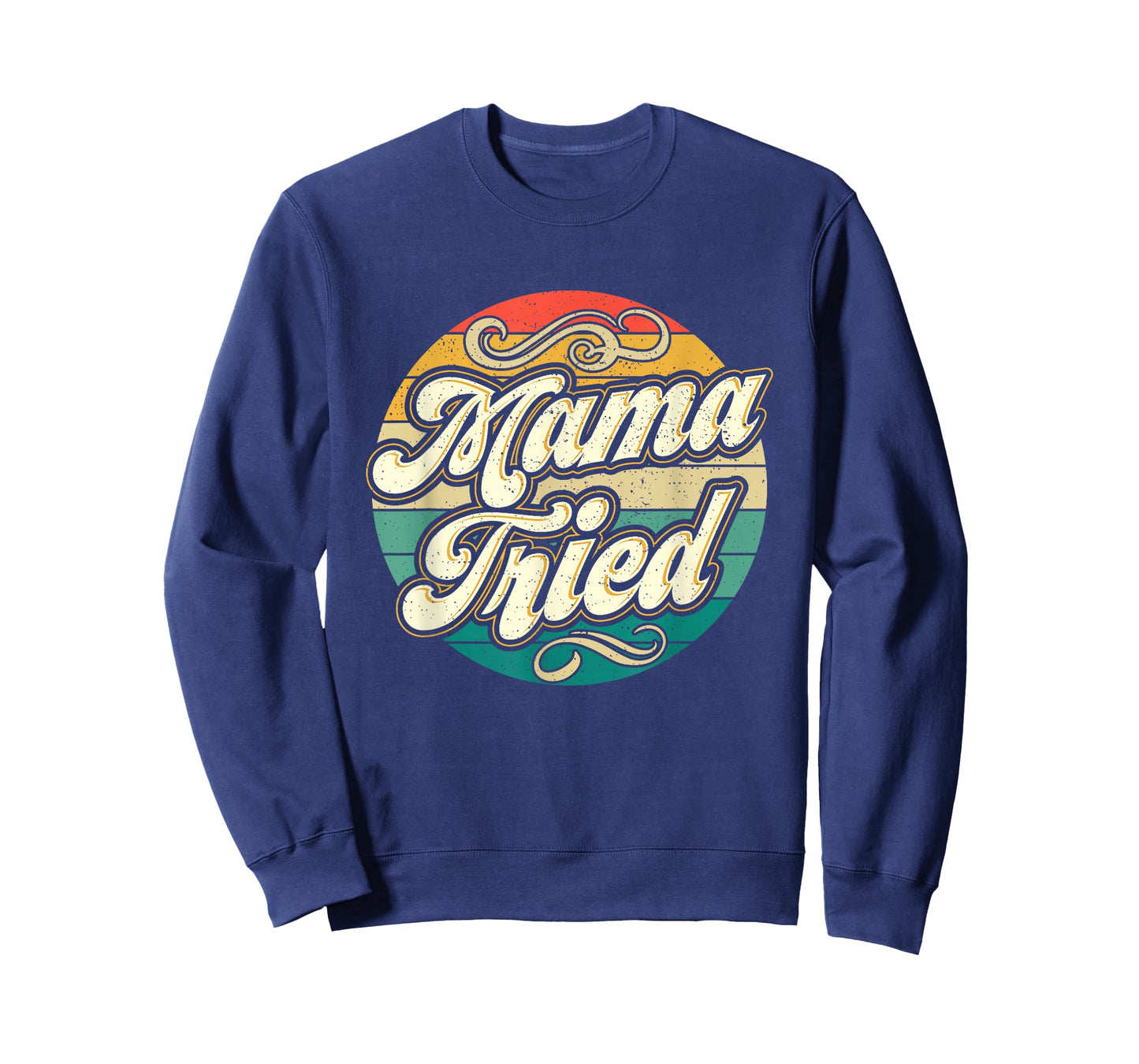 Mama Tried Funny Mom Life Retro Vintage Humor T-Shirt