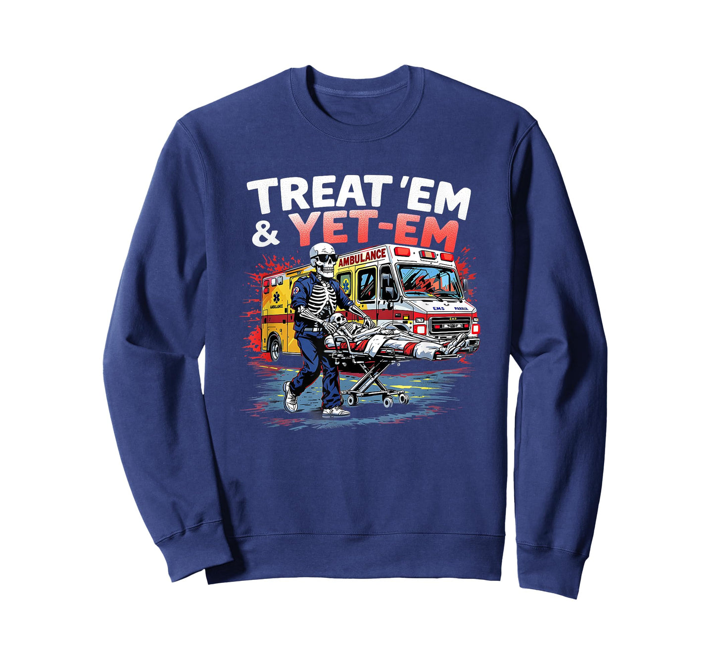 treat em and yeet em Funny Ambulance EMS Paramedic T-Shirt