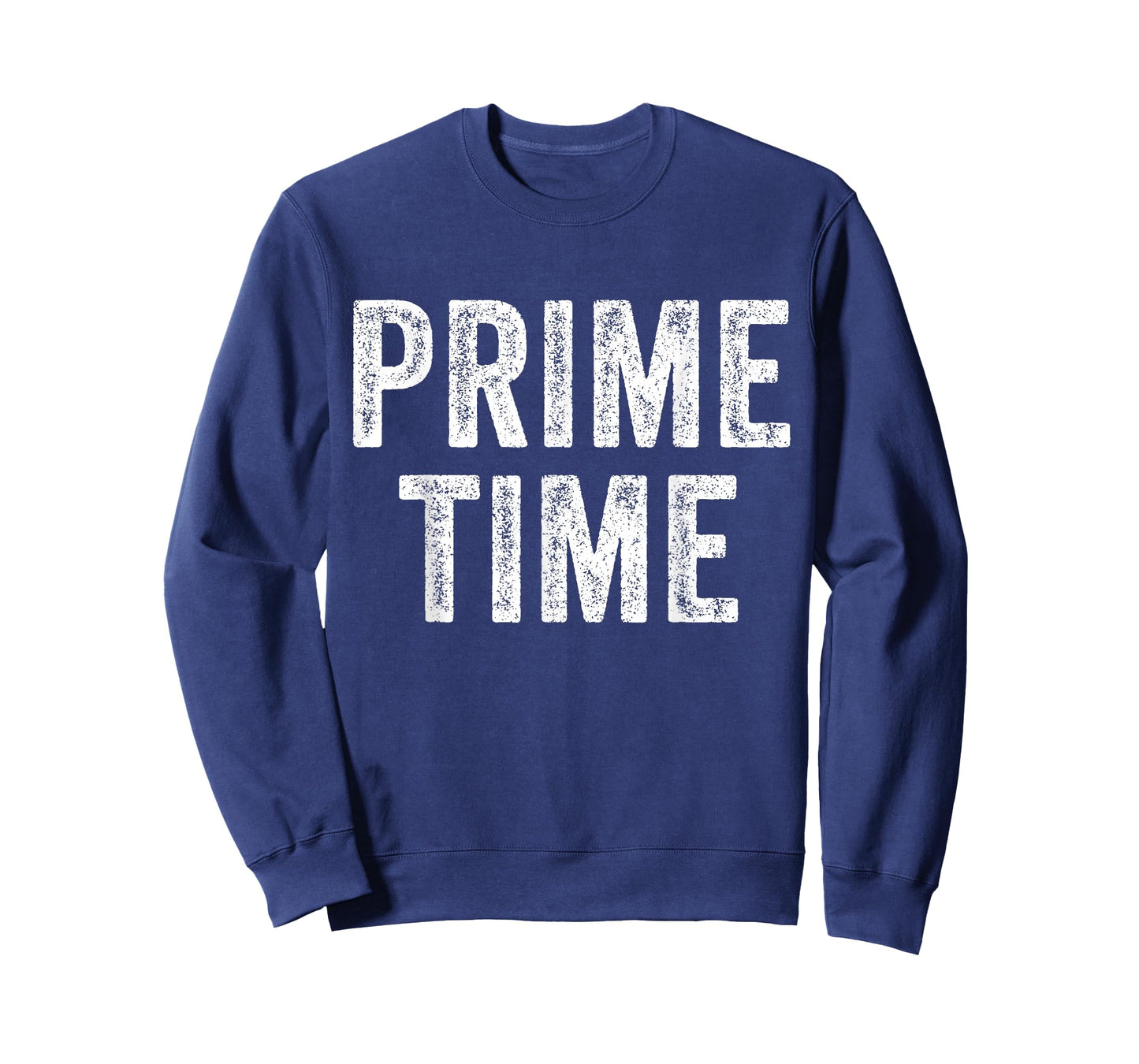 Prime Time Funny Saying Sarcastic Humor Vintage Distressed T-Shirt