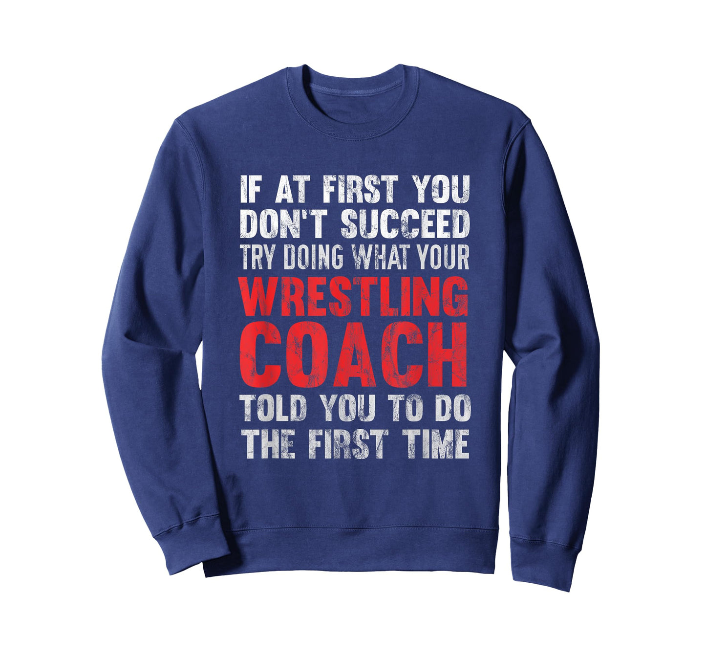 Succeed Try Doing What Your Wrestling Coach Told You T-Shirt T-Shirt