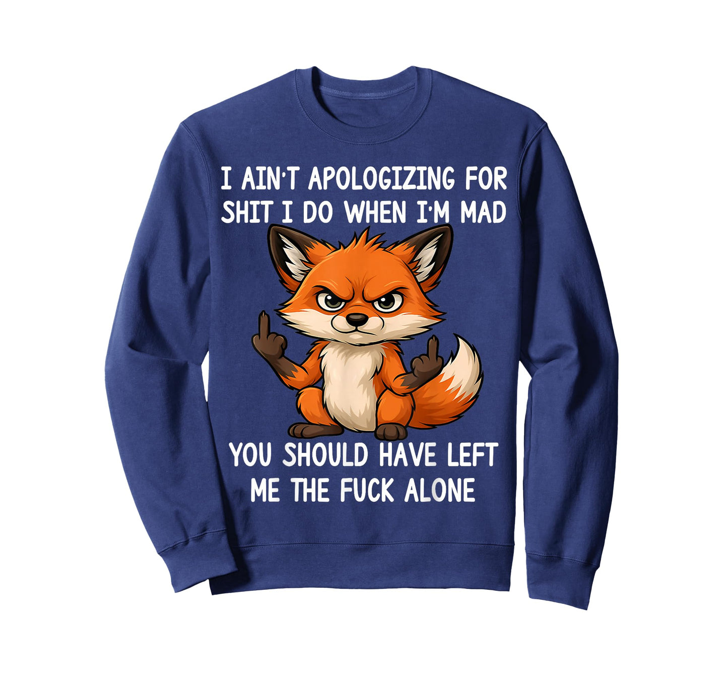 I Ain't Apologizing for Sht I Do When I'm Mad Funny Fox T-Shirt