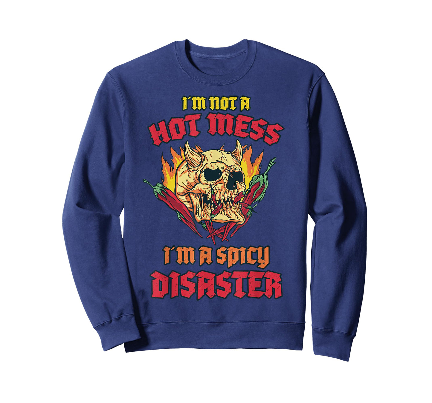 Not a Hot Mess I Am A Spicy Disaster Peperoni Hot Chilli T-Shirt