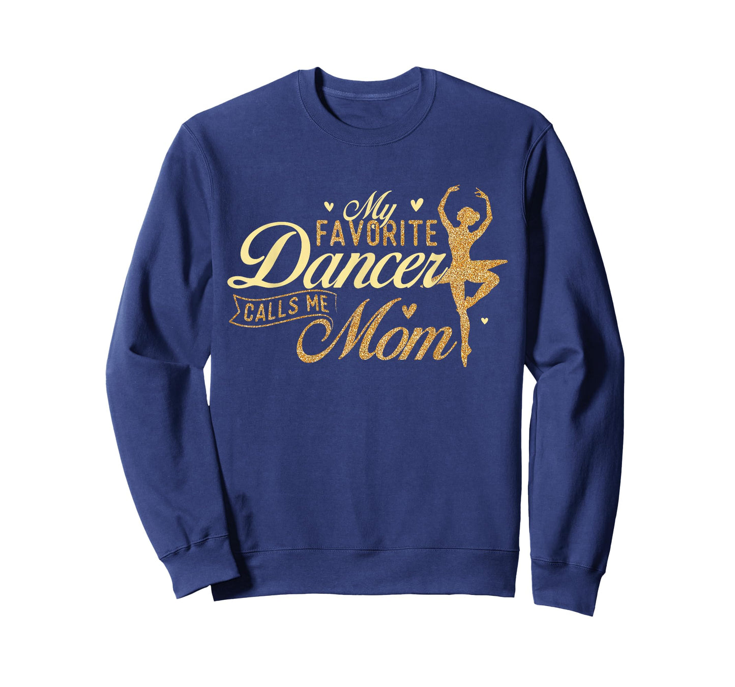 My Favorite Dancer Calls Me Mom - Ballerina Ballet Dancing T-Shirt