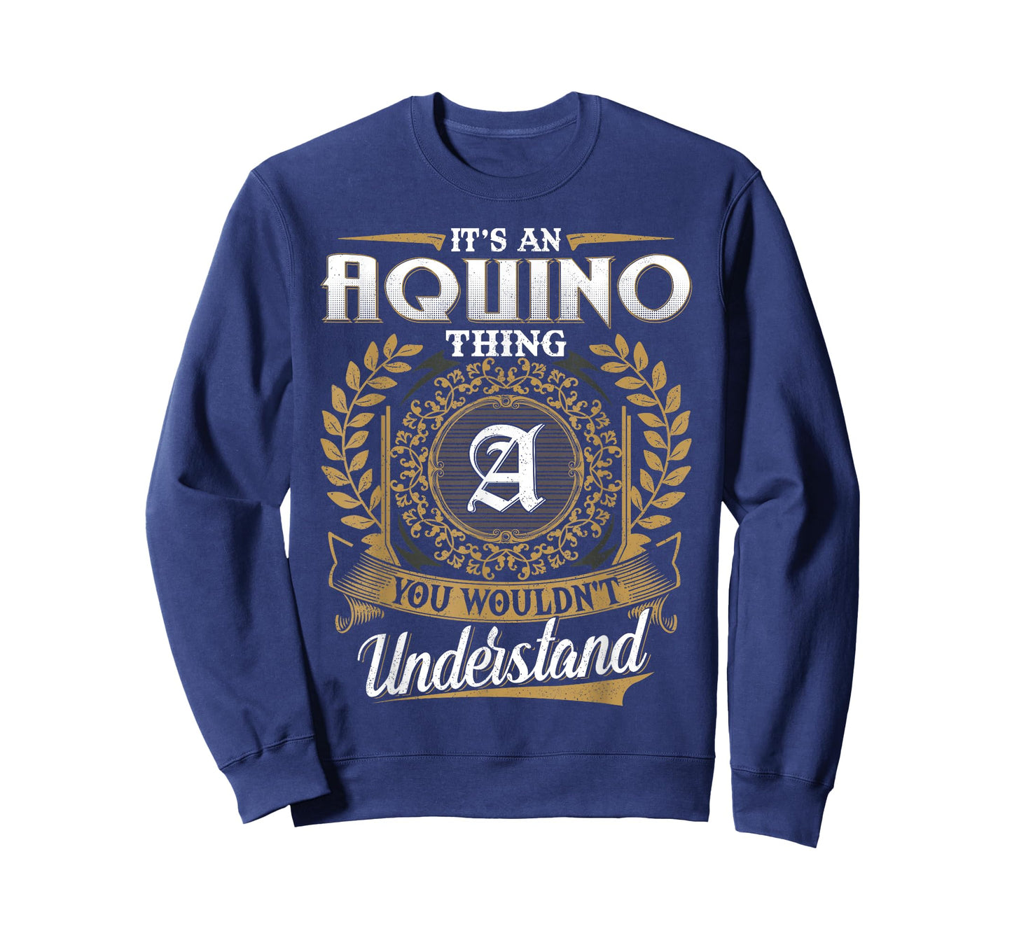 It's An AQUINO Thing You Wouldn't Understand Name Classic T-Shirt