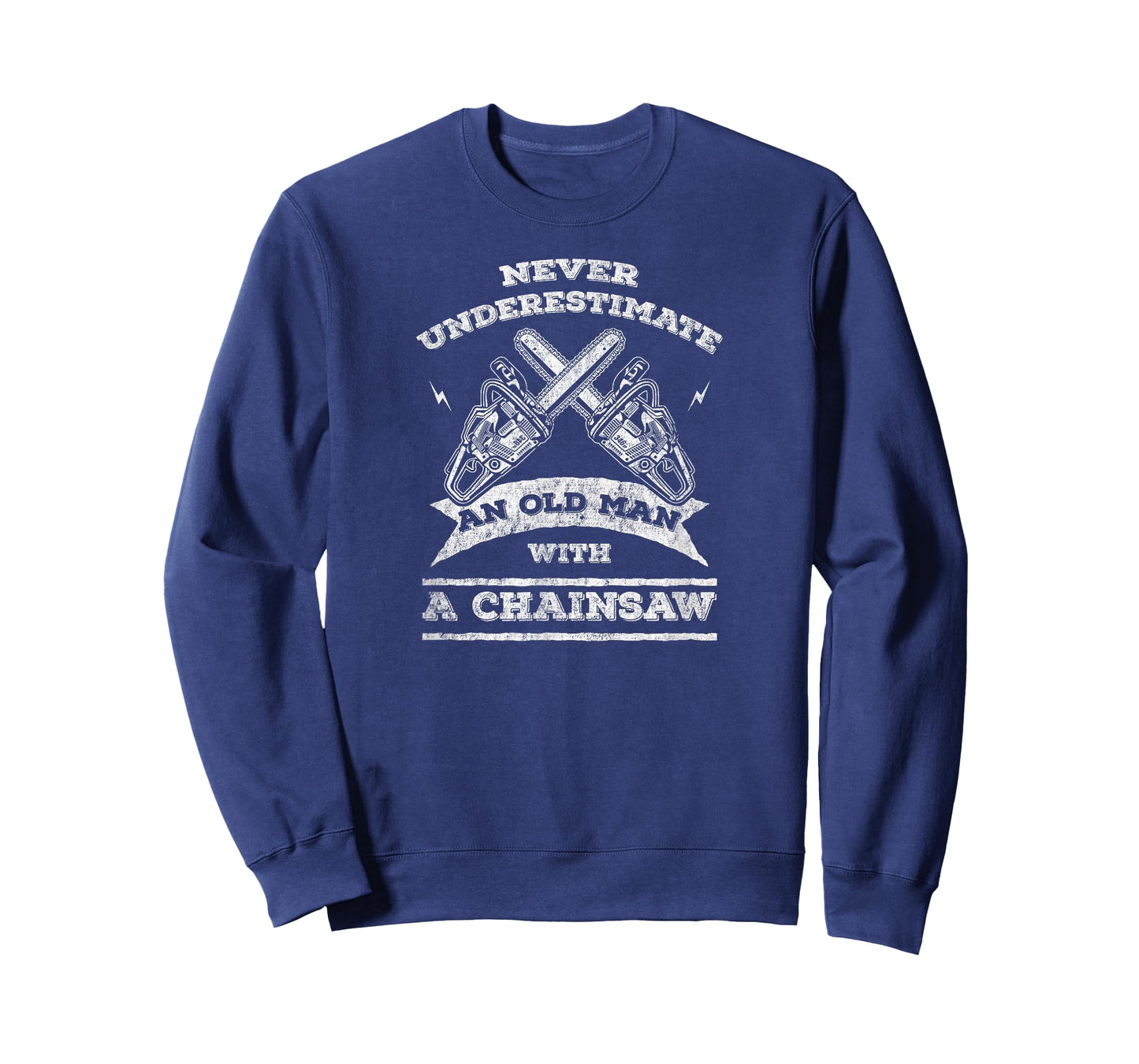 Never Underestimate An Old Man with A Chainsaw-Funny T-Shirt T-Shirt