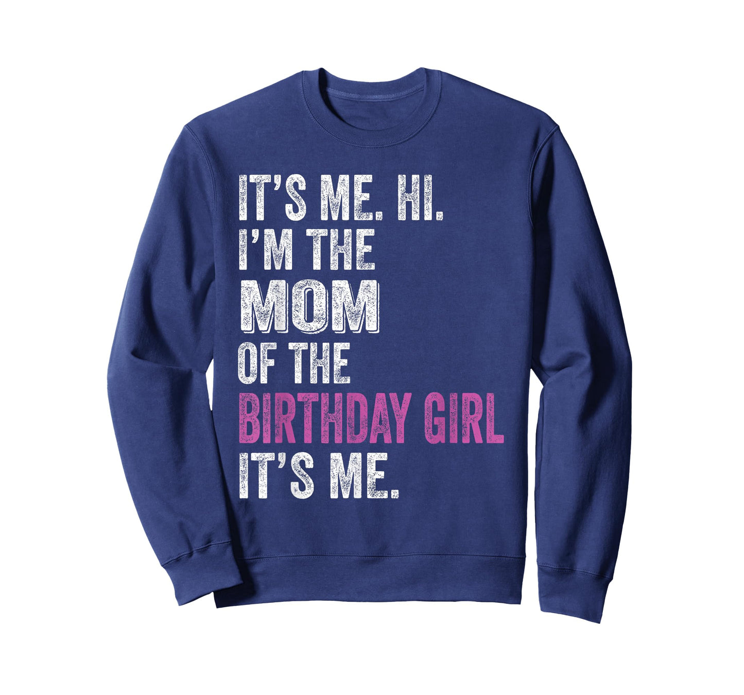 It's Me Hi I'm The Mom Of The Birthday Girl Its Me Party T-Shirt