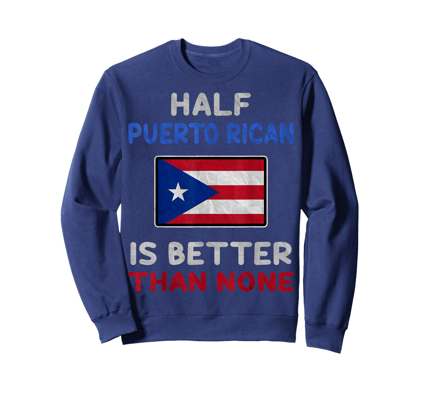 Half Puerto Rican Is Better Than None Puerto Rico Flag T-Shirt