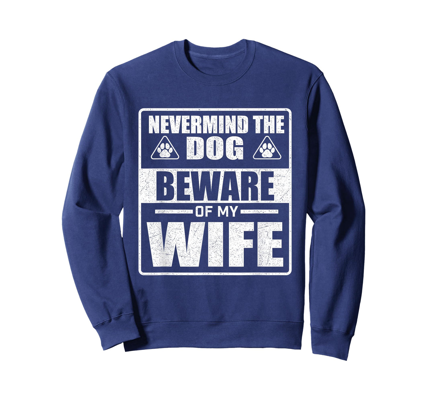Nevermind The Dog Beware Of My Wife - Dog Lover Dog Dad T-Shirt