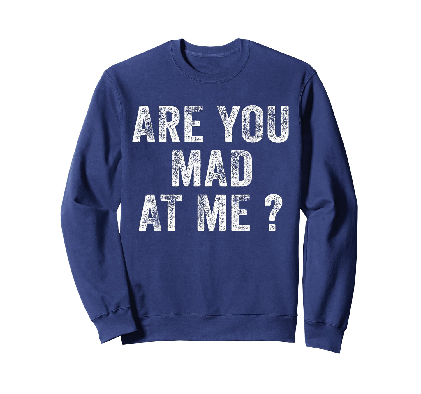 Funny Are You Mad At Me? Angry Annoyed Saying Distressed T-Shirt