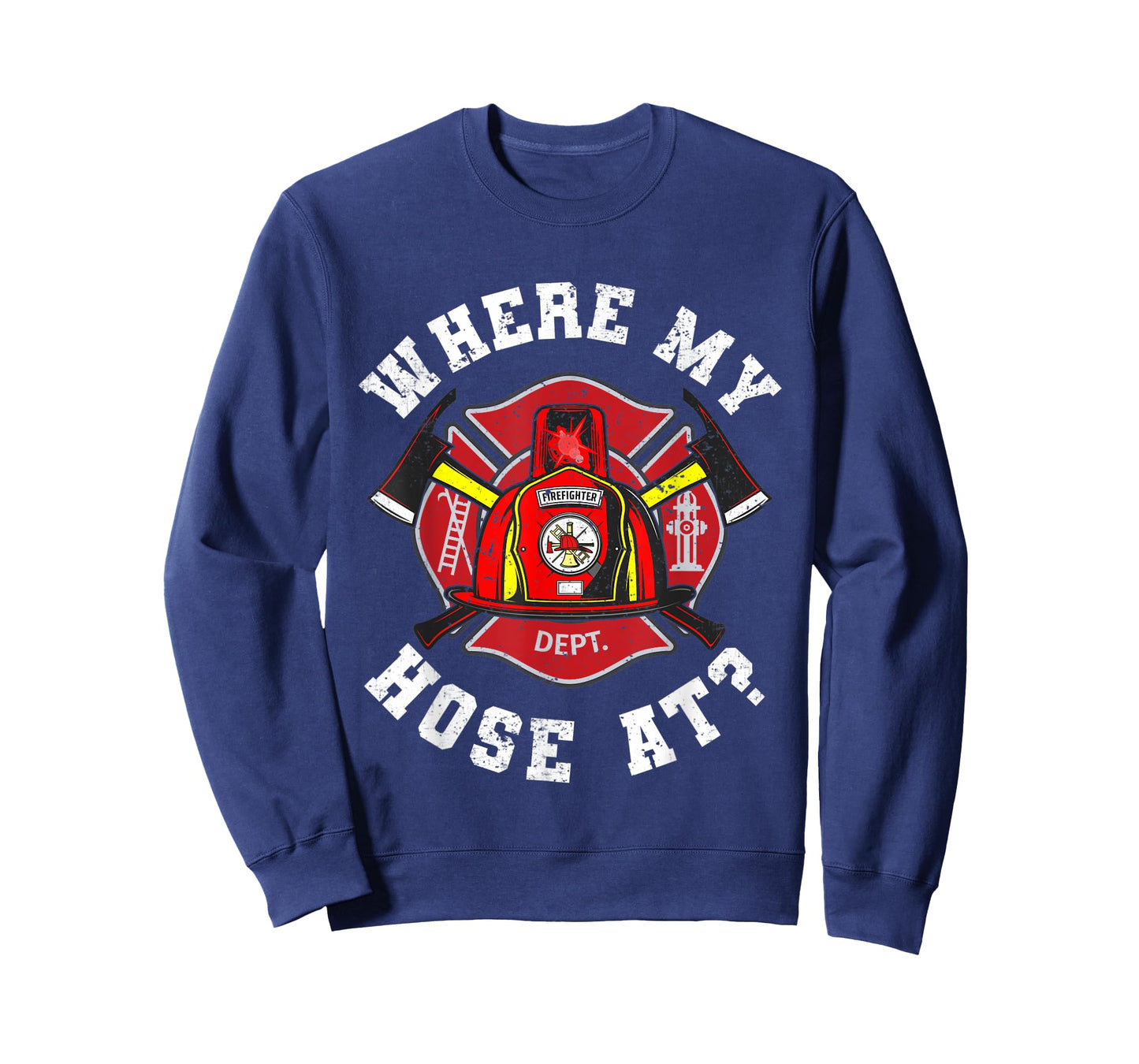 Where My Hose At Funny Firemen Firefighter Men Women T-Shirt