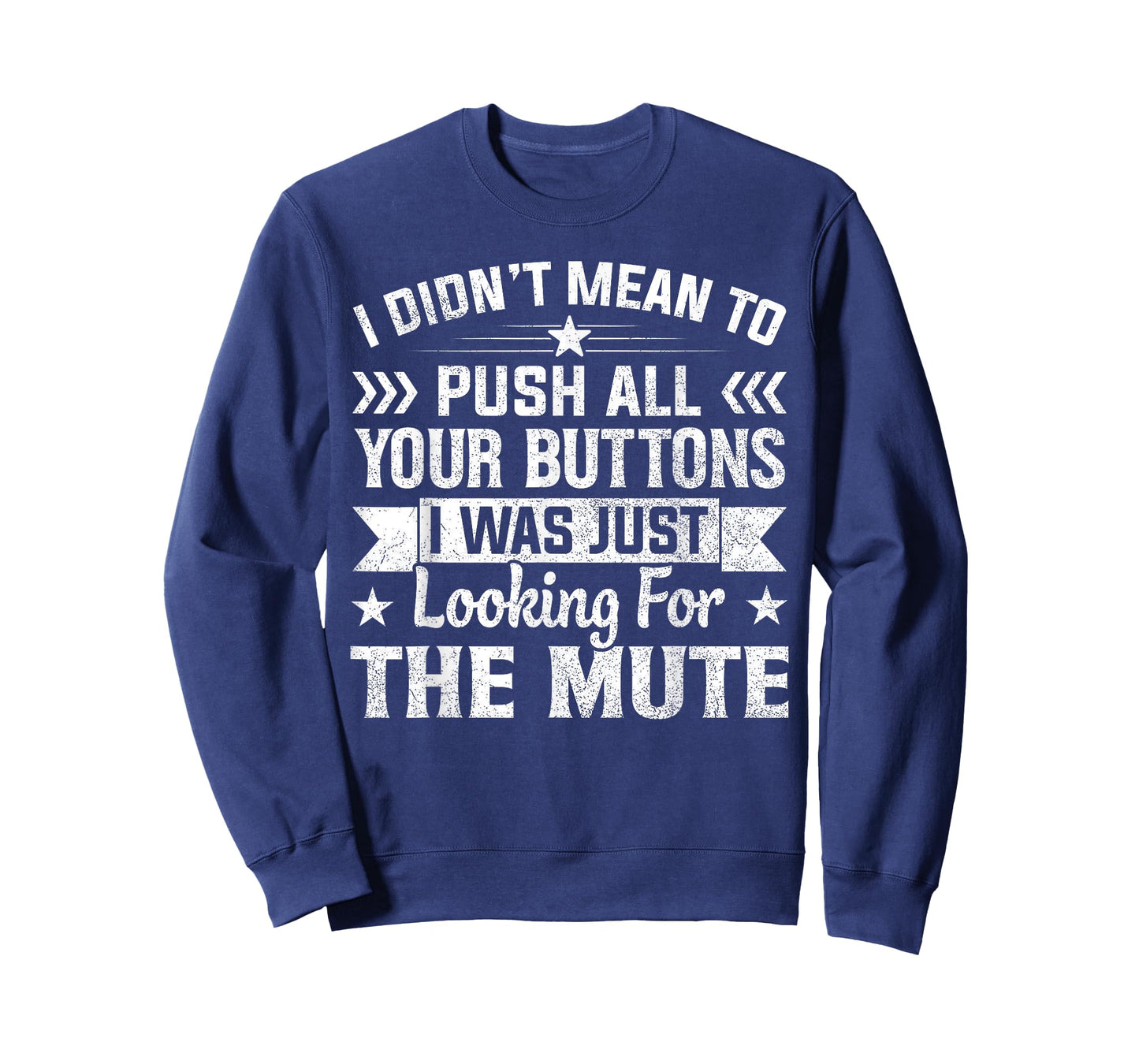 I Didn’t Mean to Push Your Buttons I Was Looking for Mute T-Shirt