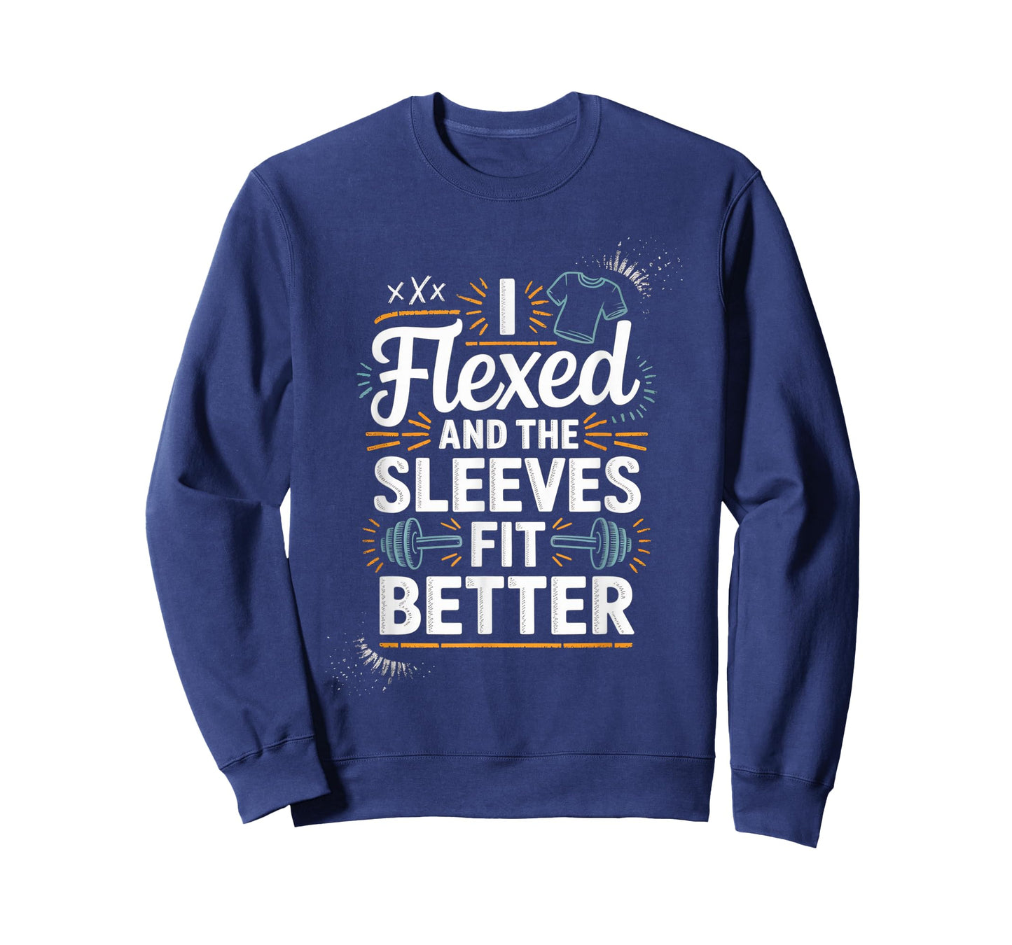 I Flexed and The Sleeves Fit Better Funny Gym Workout Men T-Shirt