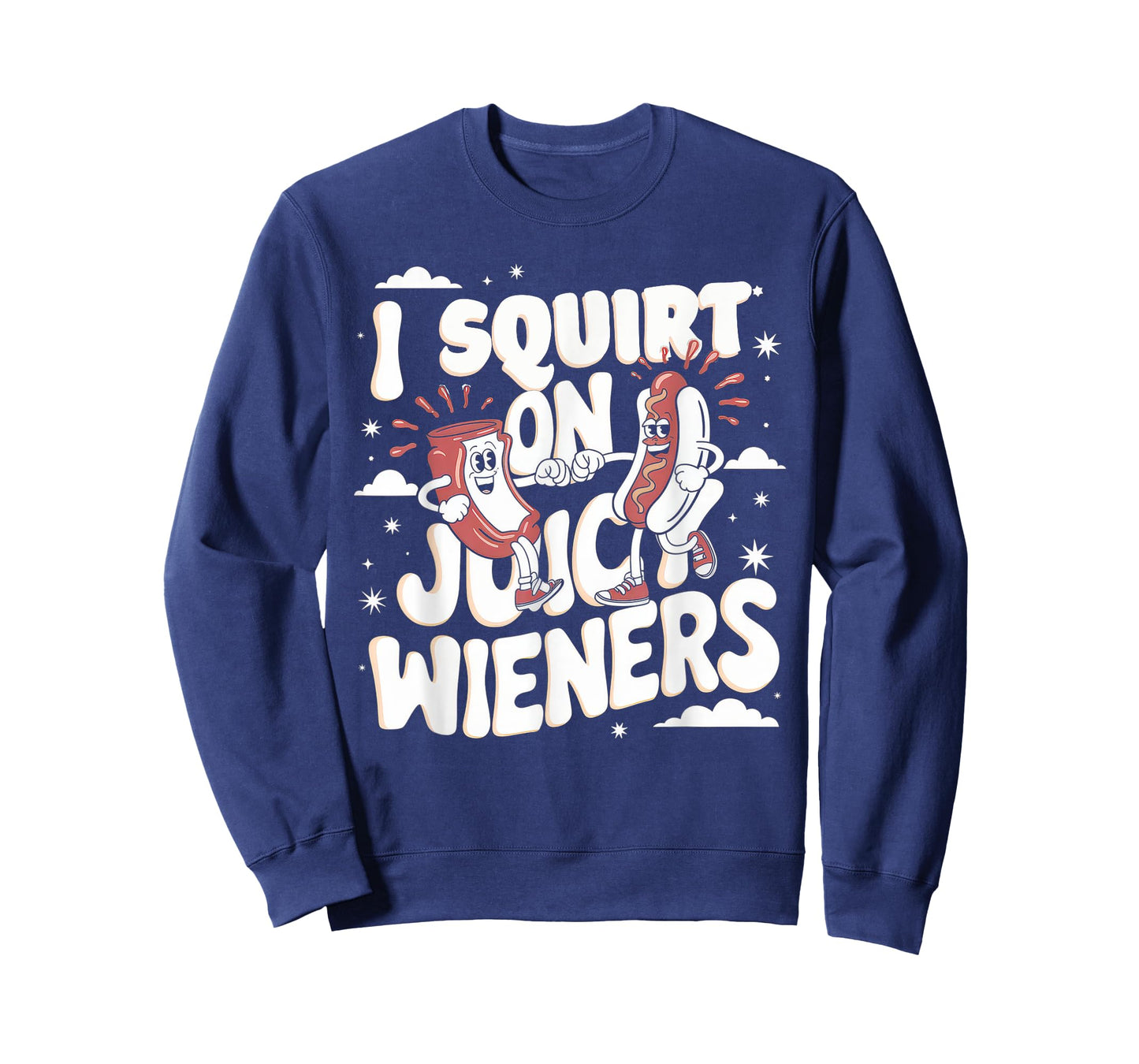 I Squirt On Juicy Wieners Tshirt Meme Humor Sarcastic Funny T-Shirt