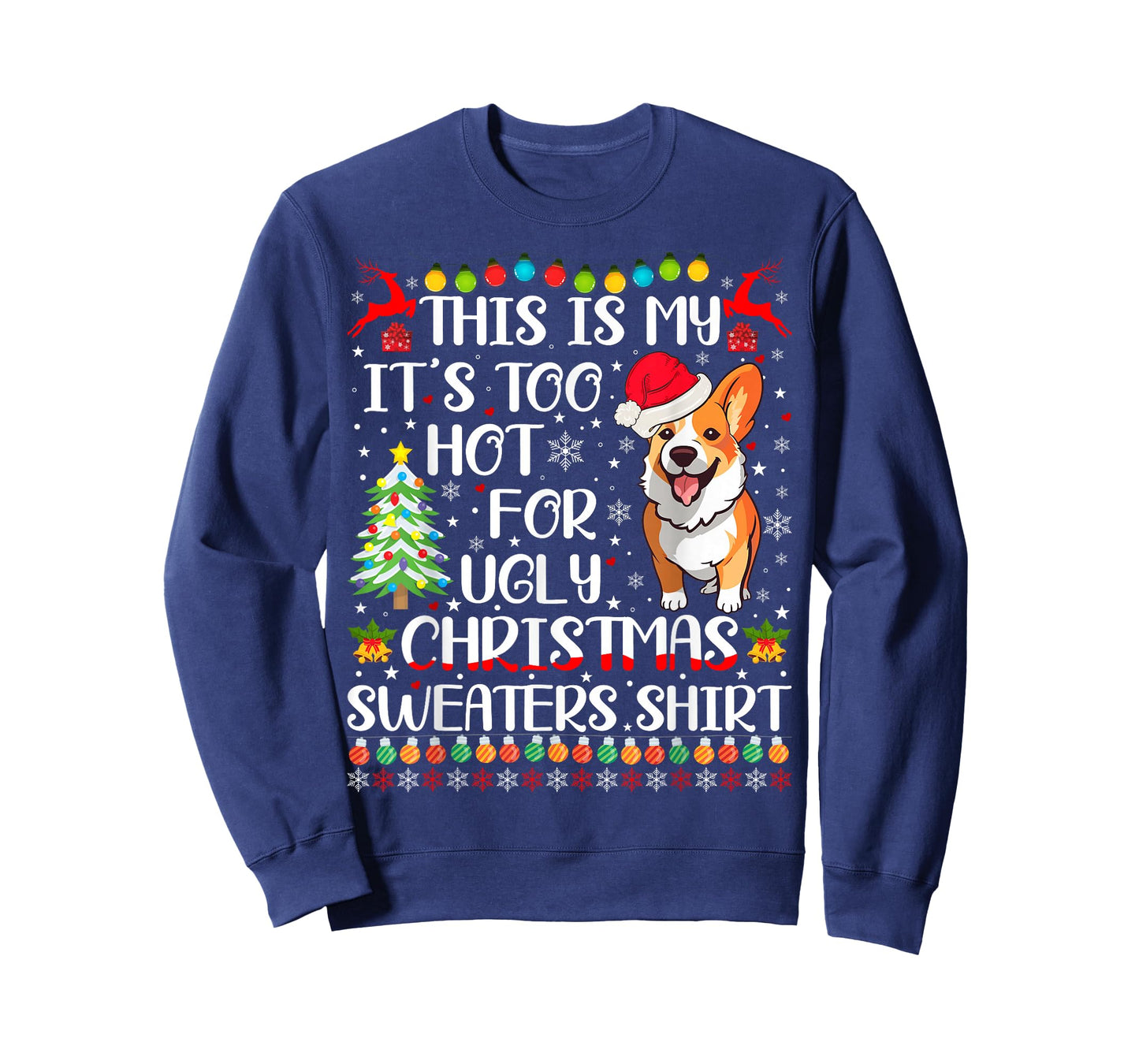 It's Too Hot For Ugly Christmas Sweaters Corgi Dog T-Shirt