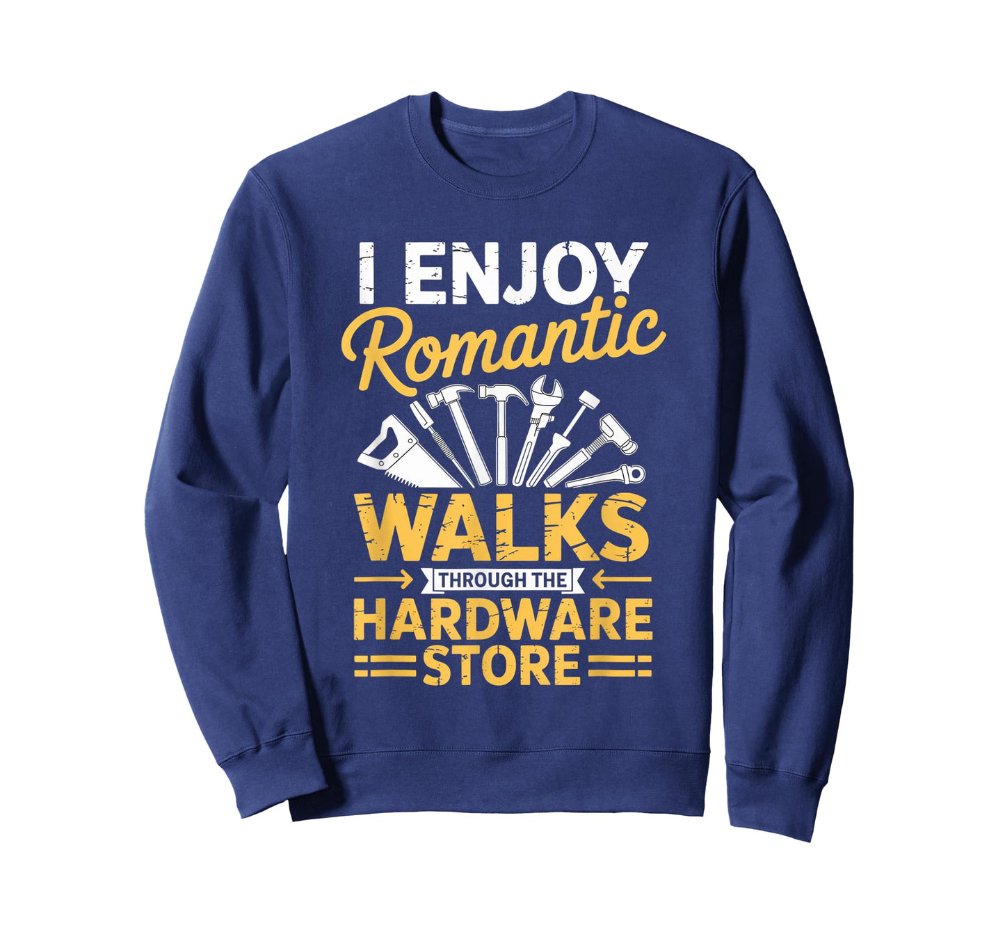 I Enjoy Romantic Walks Through The Hardware Store Dad Father T-Shirt