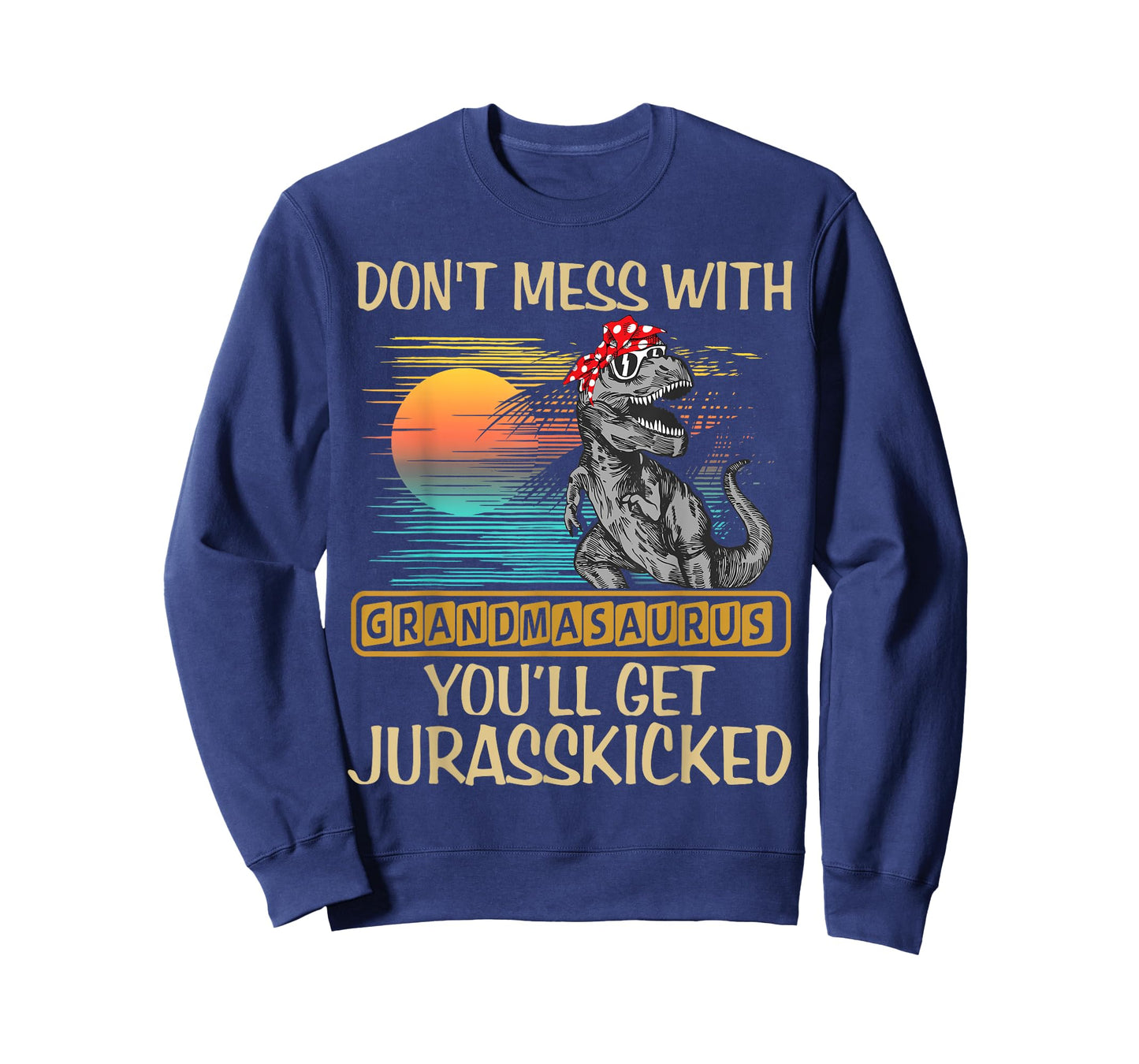 Don't Mess With Grandmasaurus You'll Get Jurasskicked Shirt T-Shirt