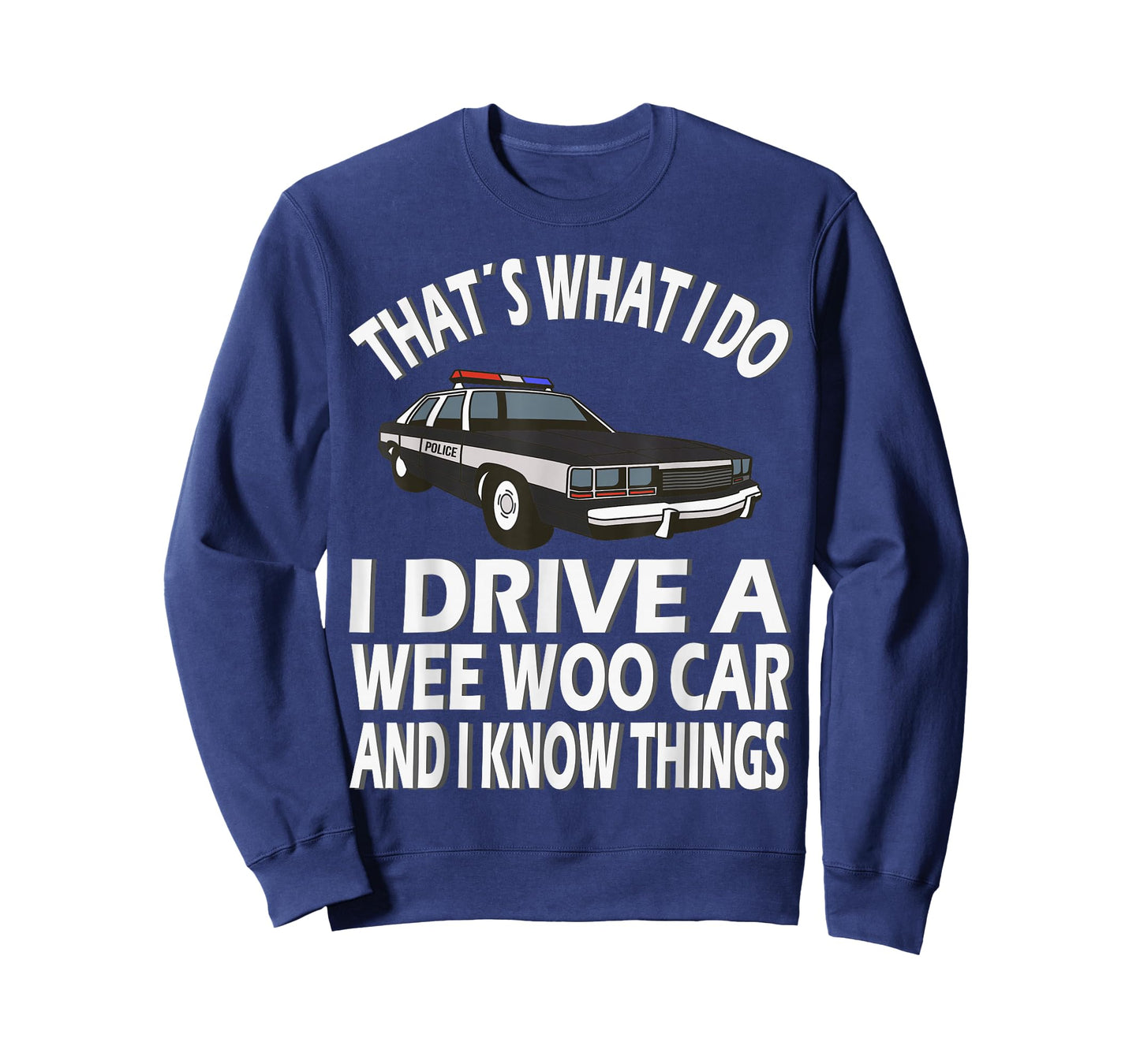 I drive a Wee Woo Car, funny Police Officer T-Shirt