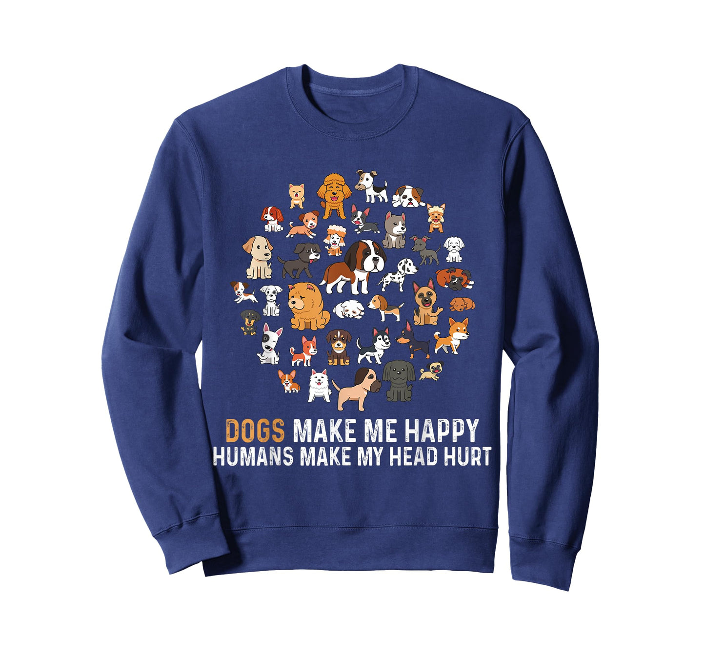 Dogs Make Me Happy Humans Make My Head Hurt Funny Dog T-Shirt