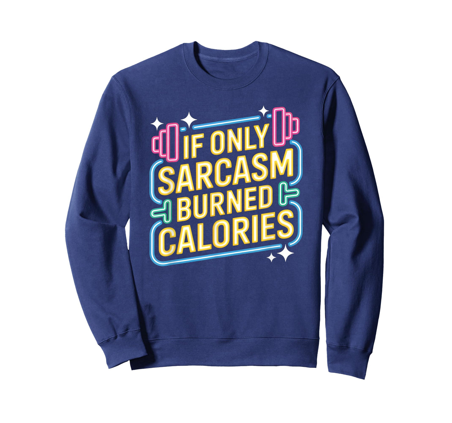 If Only Sarcasm Burned Calories Funny Gym Workout Men Women T-Shirt