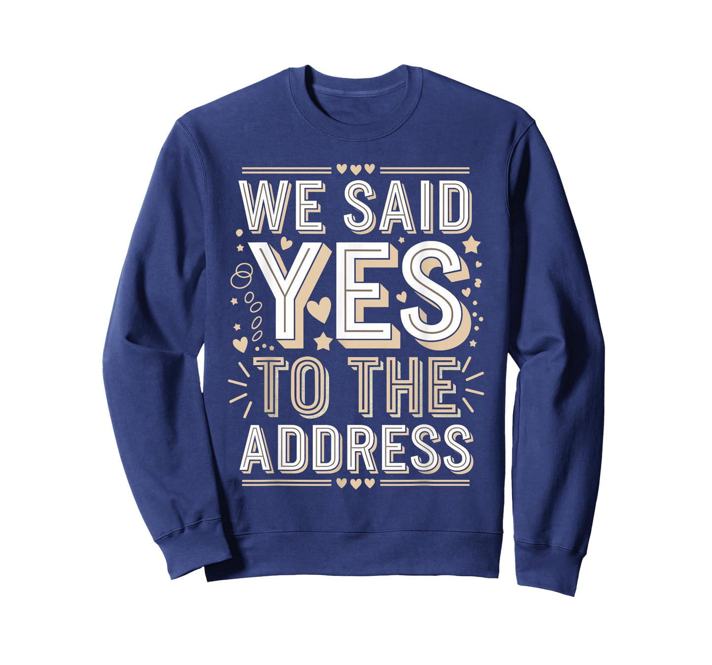 We Said Yes to The Address Funny Quote T-Shirt