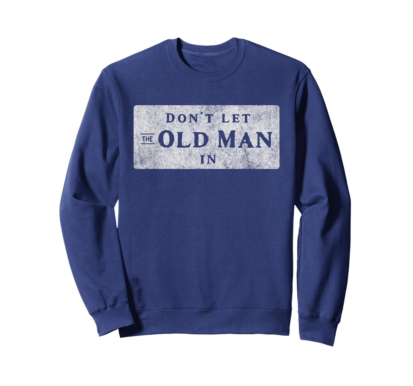 Don't Let the Old Man In T-Shirt