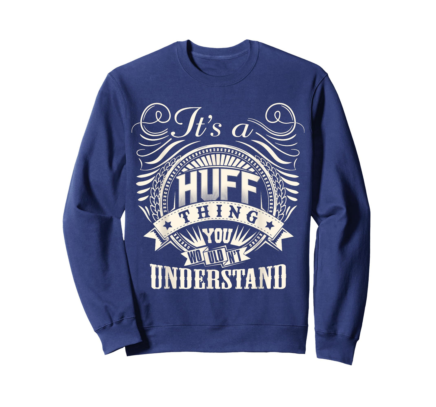 It's A HUFF Thing You Wouldn't Understand HUFF Family T-Shirt