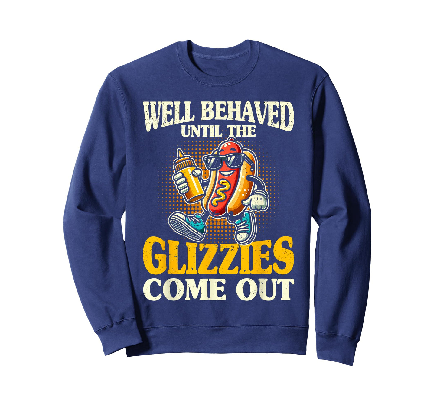 Glizzy Gobbler Well Behaved Until The glizzies Comes Out T-Shirt