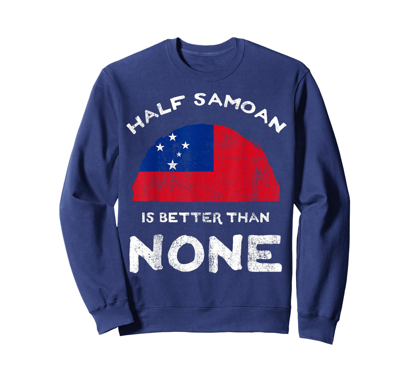 Half Samoan Is Better Than None Independent State of Samoa T-Shirt