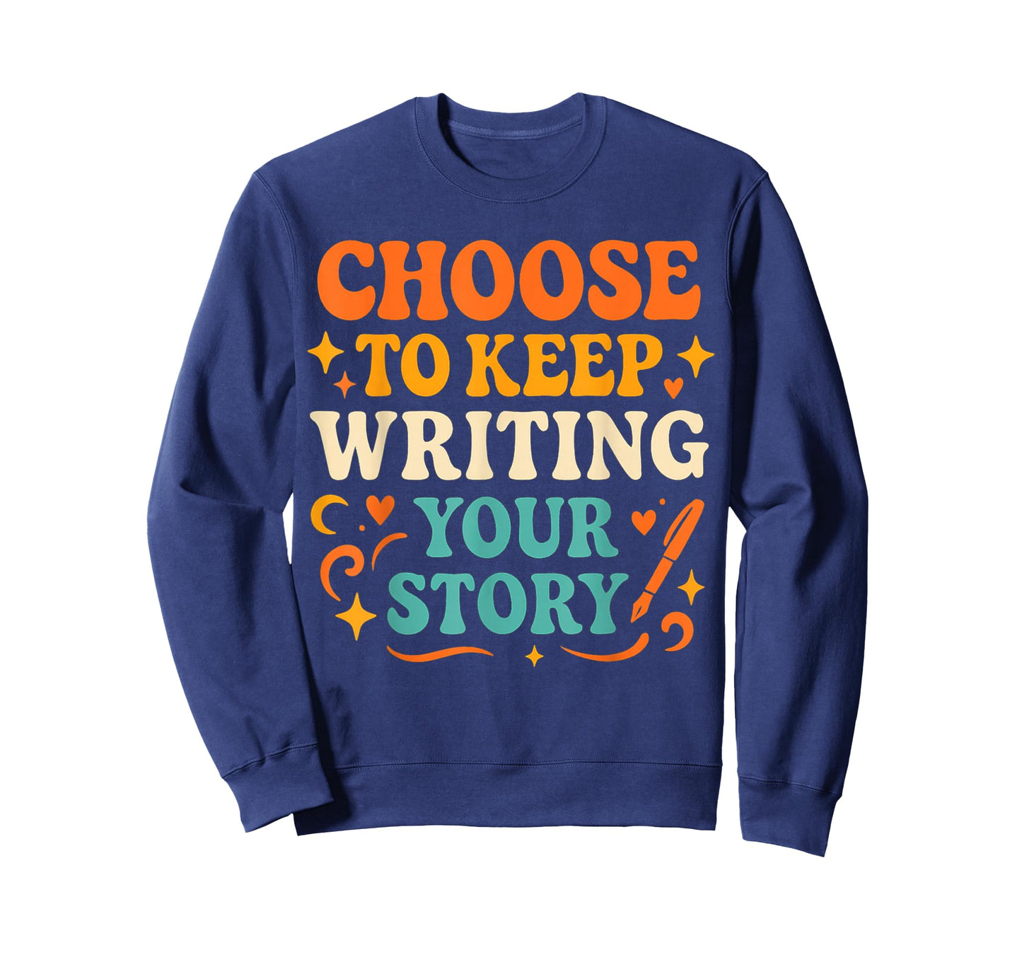Choose to Keep Writing Your Stories! Writer Motivation T-Shirt