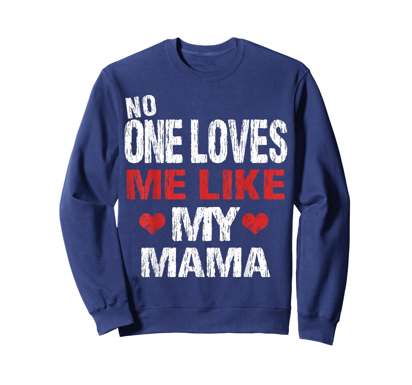 No One Loves Me Like My Mama T-Shirt Gift (Mom Shirt) T-Shirt
