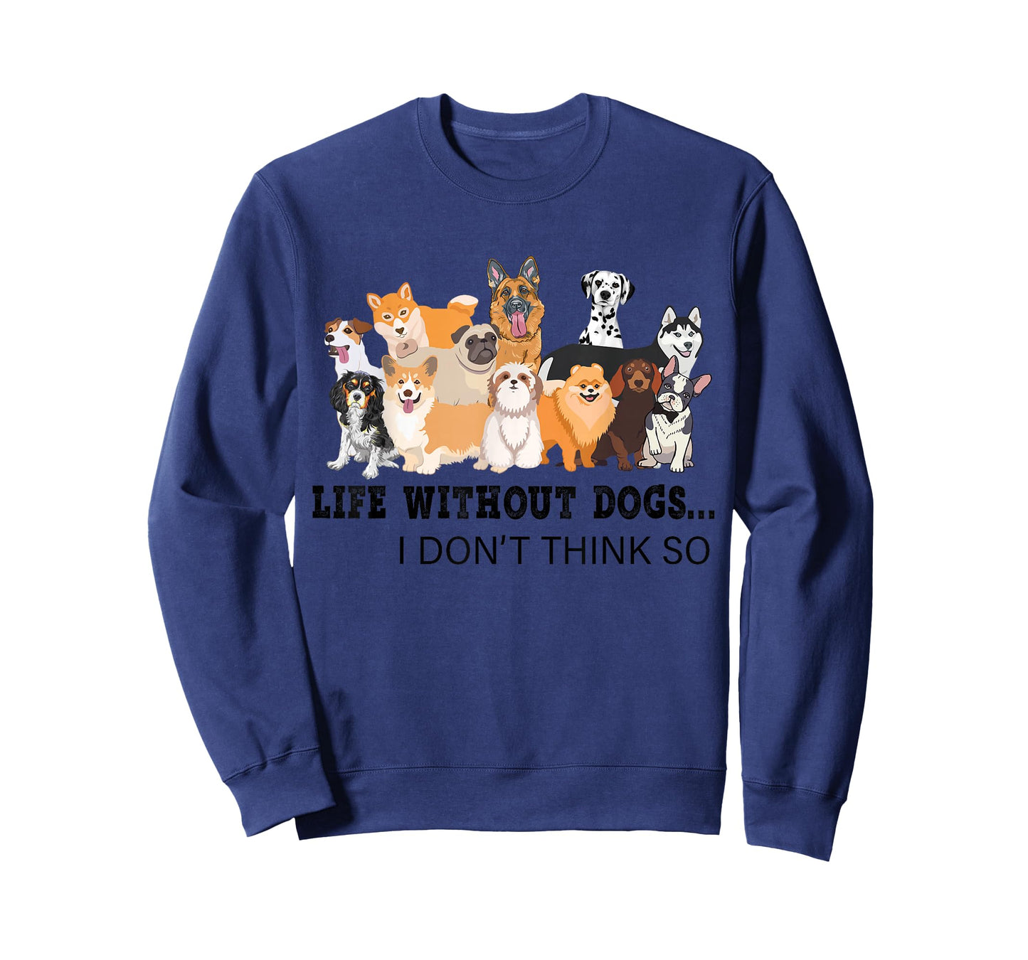 Life Without Dogs I Don't Think So T-Shirt