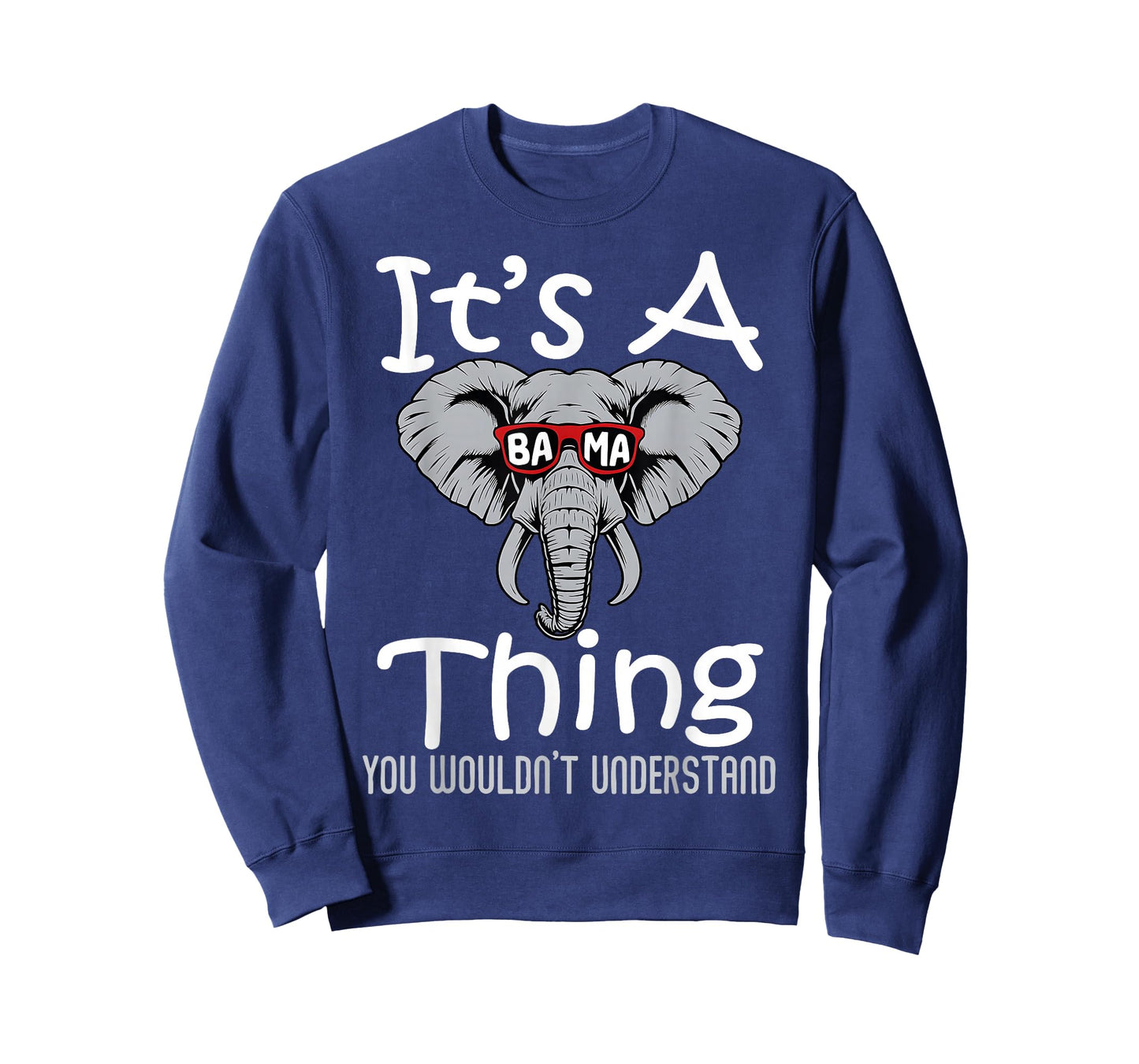 It's A Bama Thing You Wouldn't Understand for Men Women Kid T-Shirt