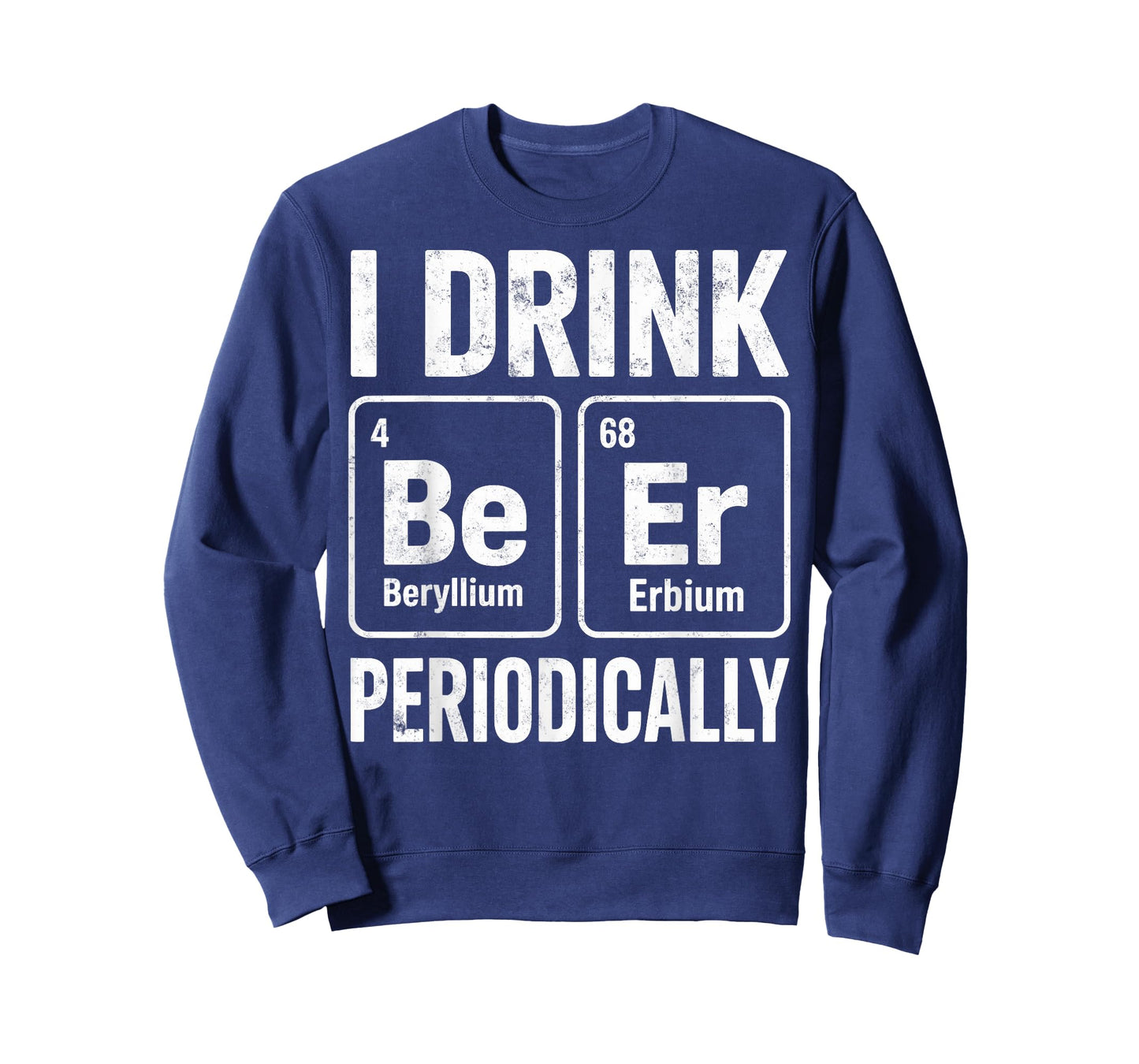 I Drink Periodically Beer Funny Chemist Drinking Party Joke T-Shirt