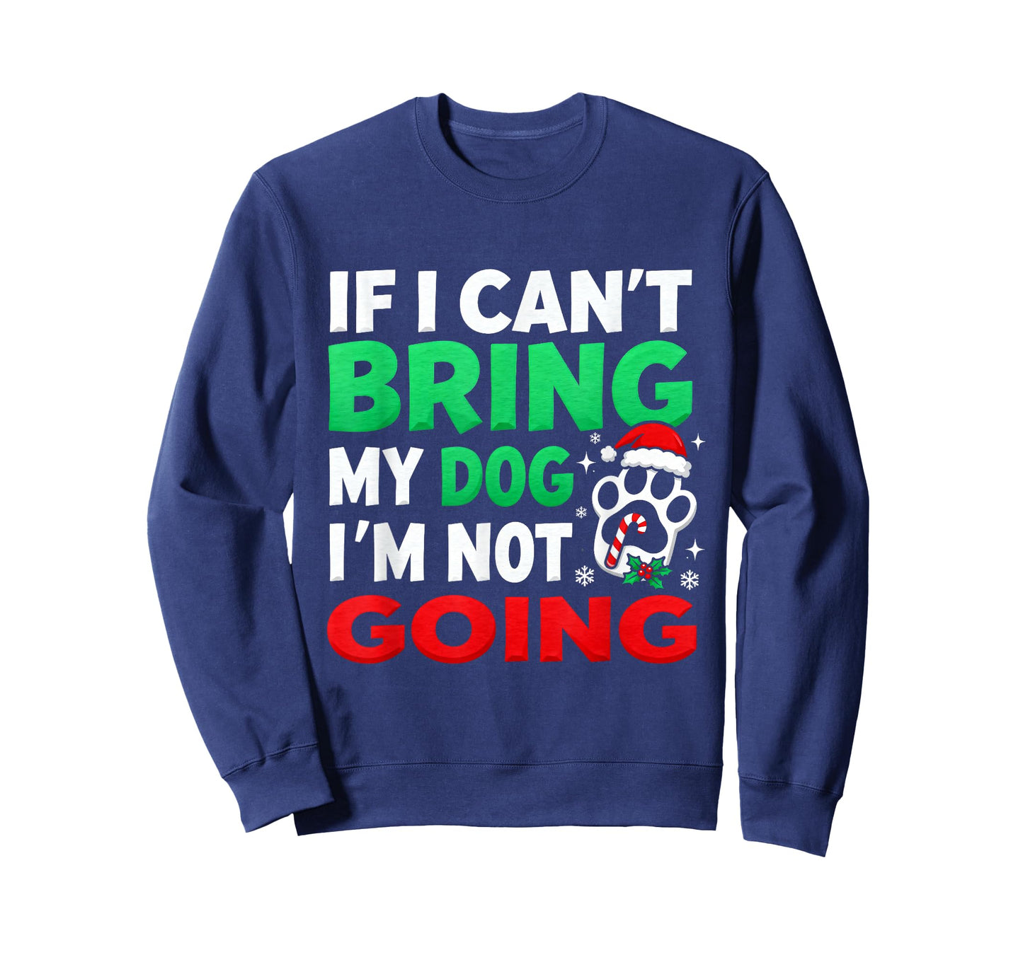 Funny Christmas If I Can’t Bring My Dog I’m Not Going T-Shirt