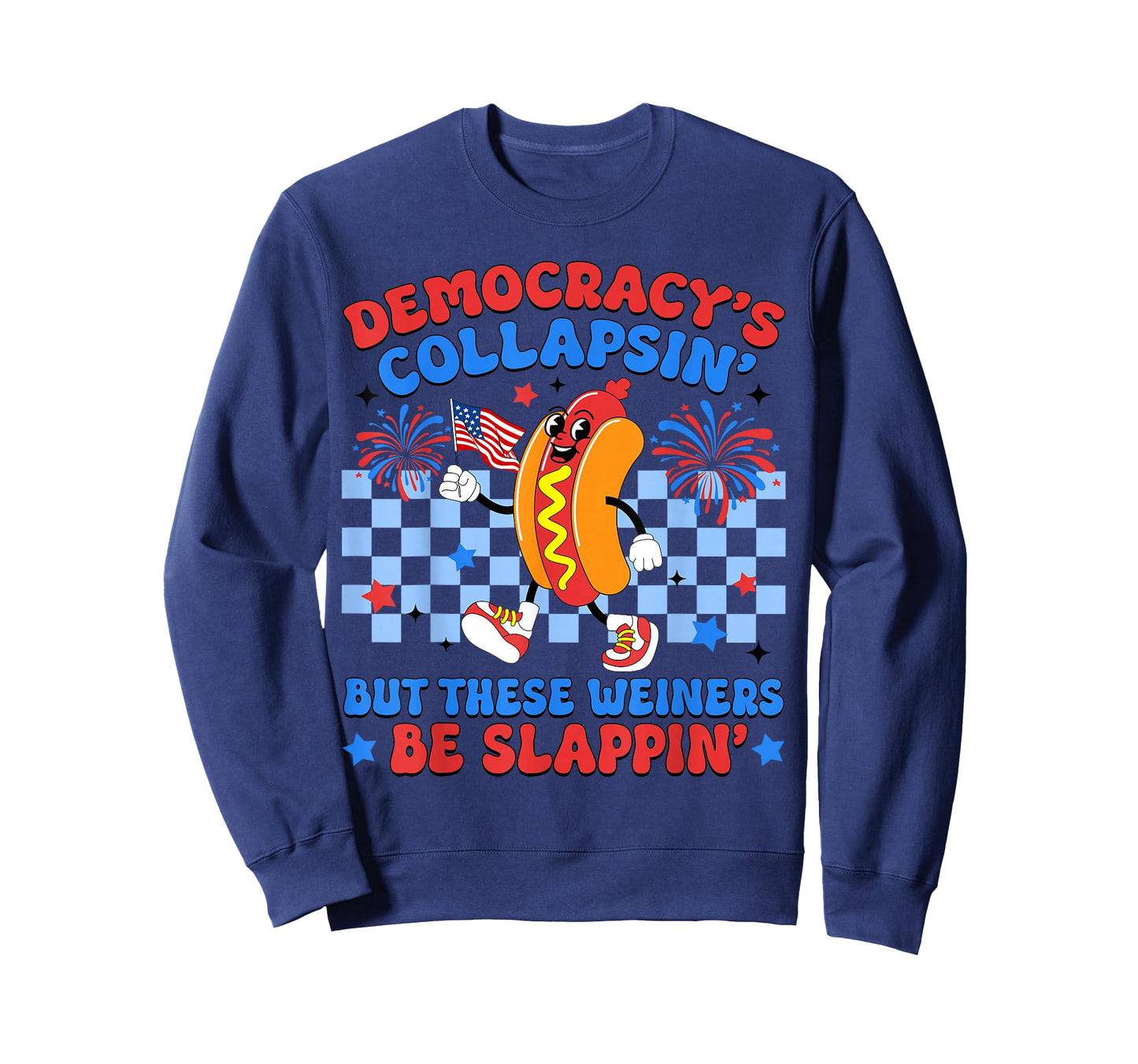Democracy's Collapsin' But These Weiners Be Slappin Hotdogs T-Shirt