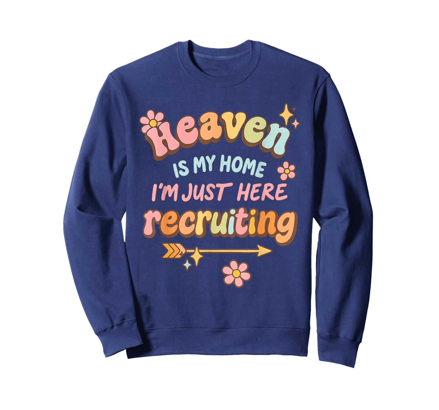 Heaven is My Home I'm Just Here Recruiting Funny T-Shirt