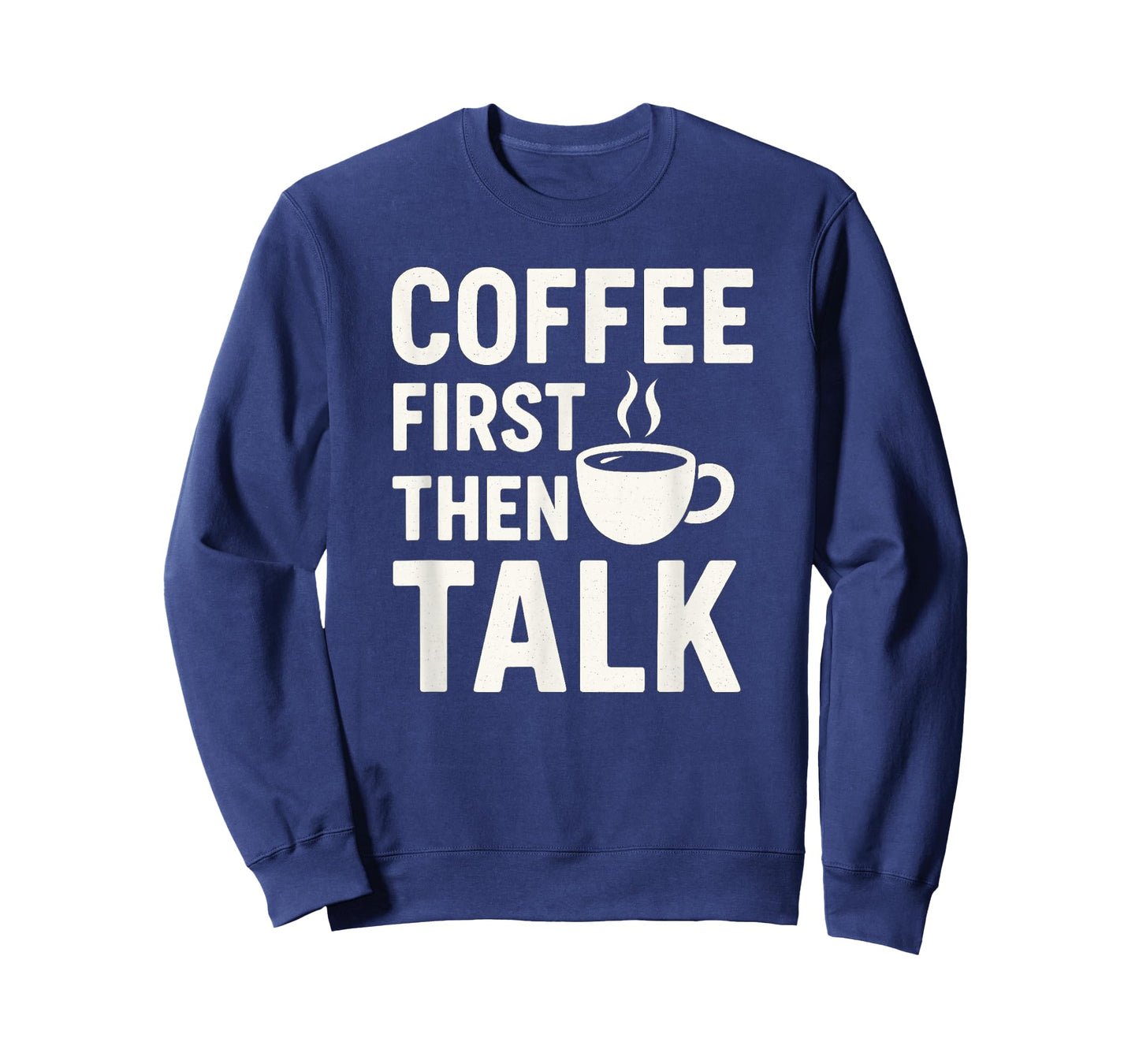 Coffee First Then Talk Funny Quote T-Shirt
