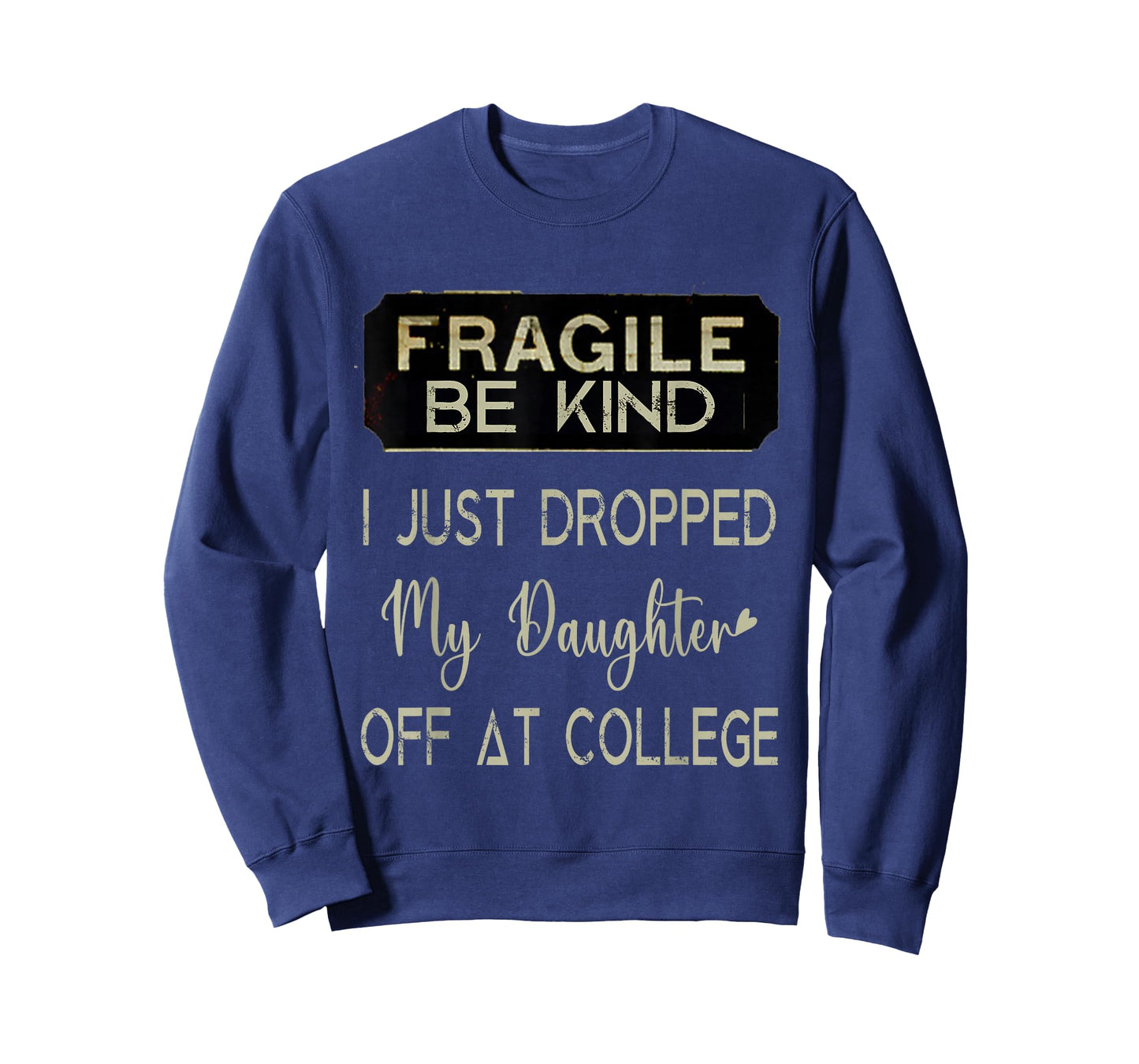 Fragile I Just Dropped My Daughter Off at College Parents T-Shirt