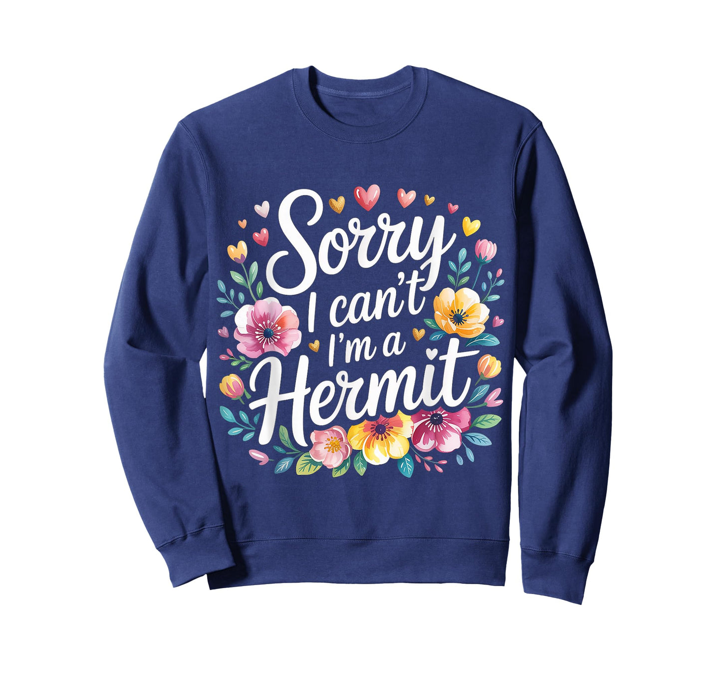 Sorry I Can't I'm A Hermit Introverty Excuse Disguise |- T-Shirt