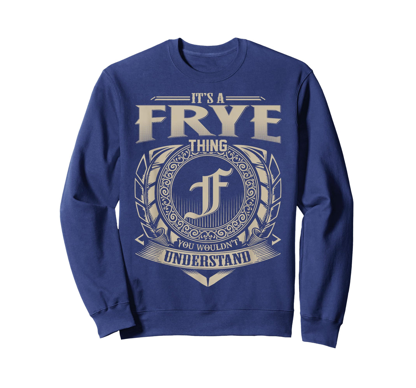 It's A FRYE Thing You Wouldn't Understand Name Vintage T-Shirt